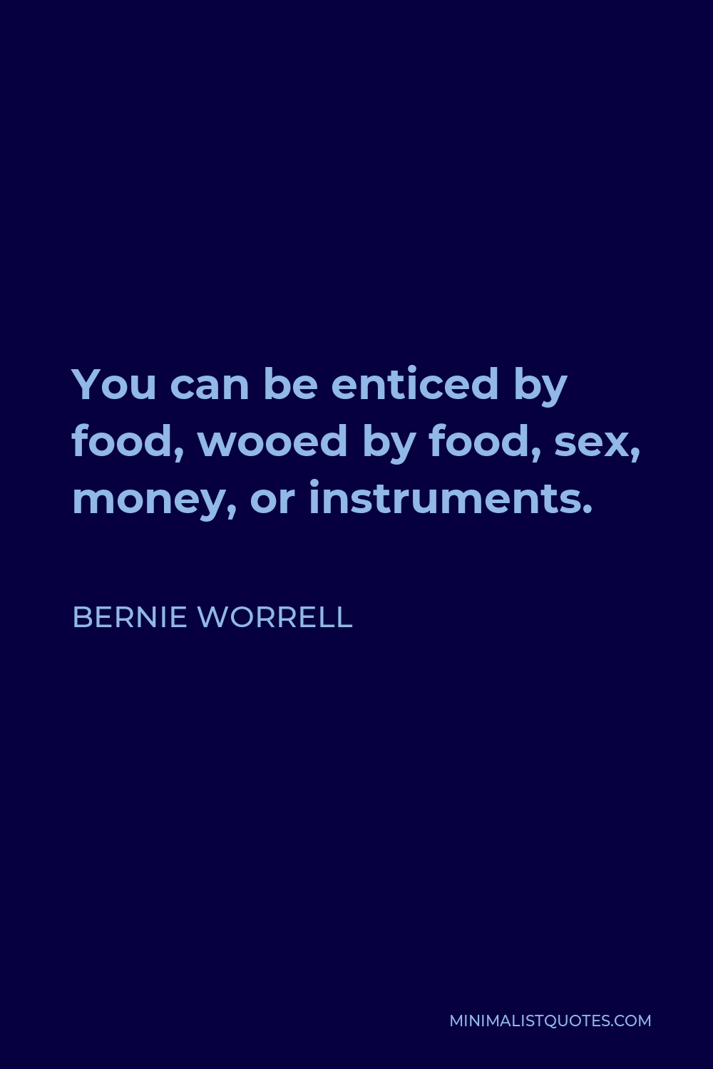 Bernie Worrell Quote You Can Be Enticed By Food Wooed By Food Sex Money Or Instruments 