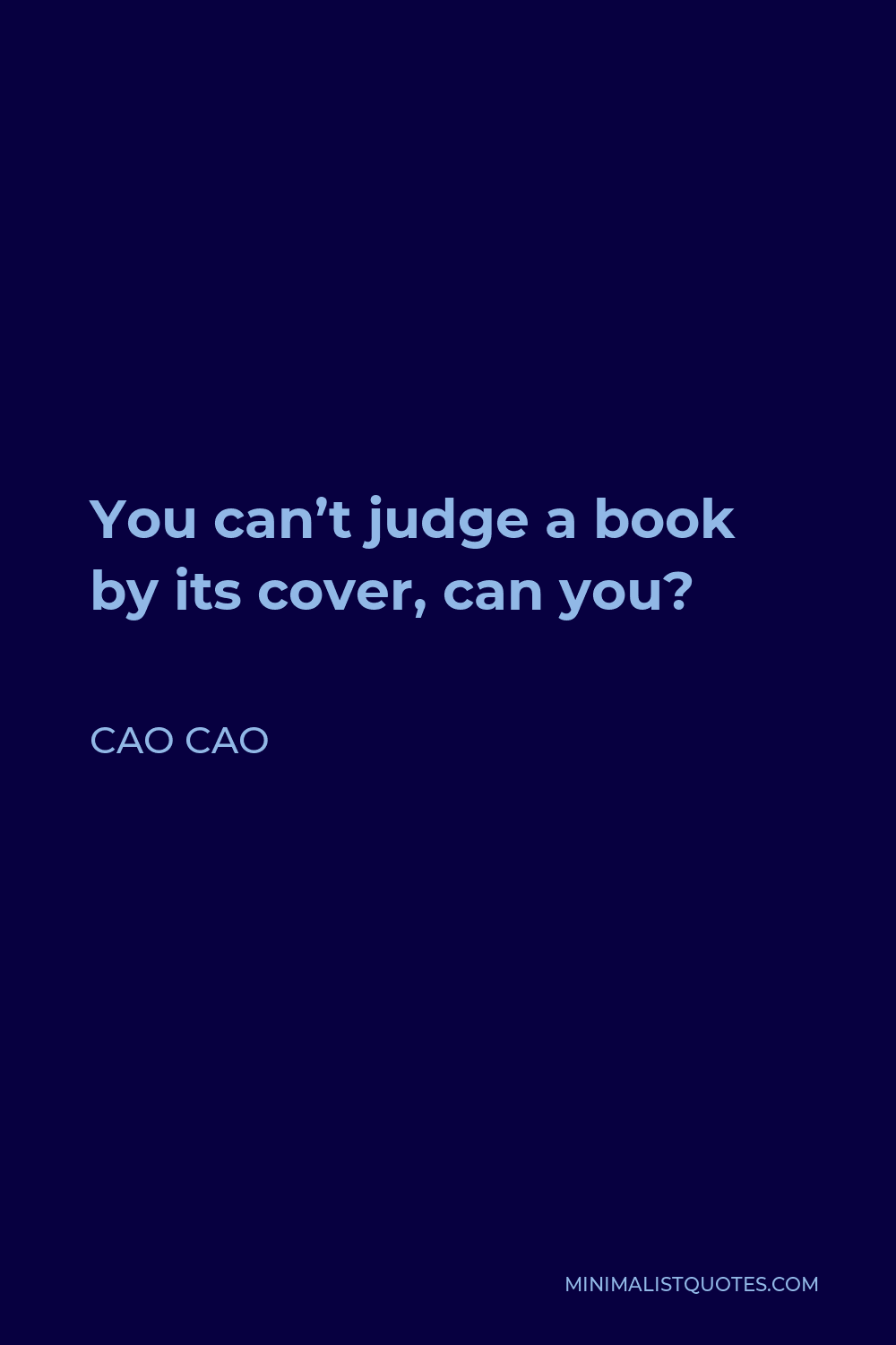 Cao Cao Quote - You can’t judge a book by its cover, can you?
