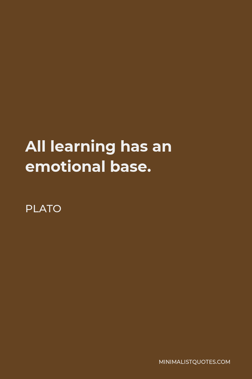 Plato Quote - All learning has an emotional base.