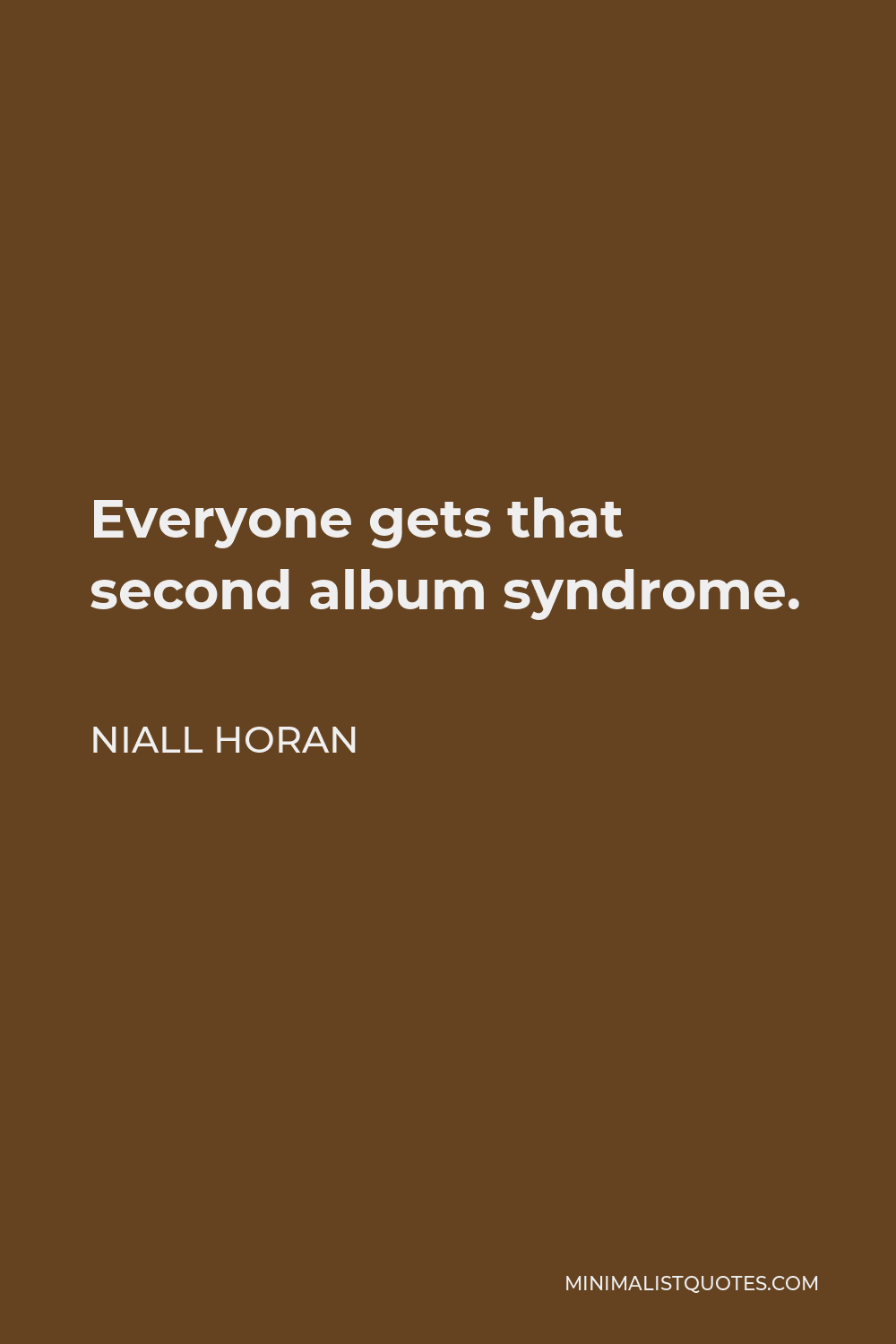 Niall Horan Quote - Everyone gets that second album syndrome.
