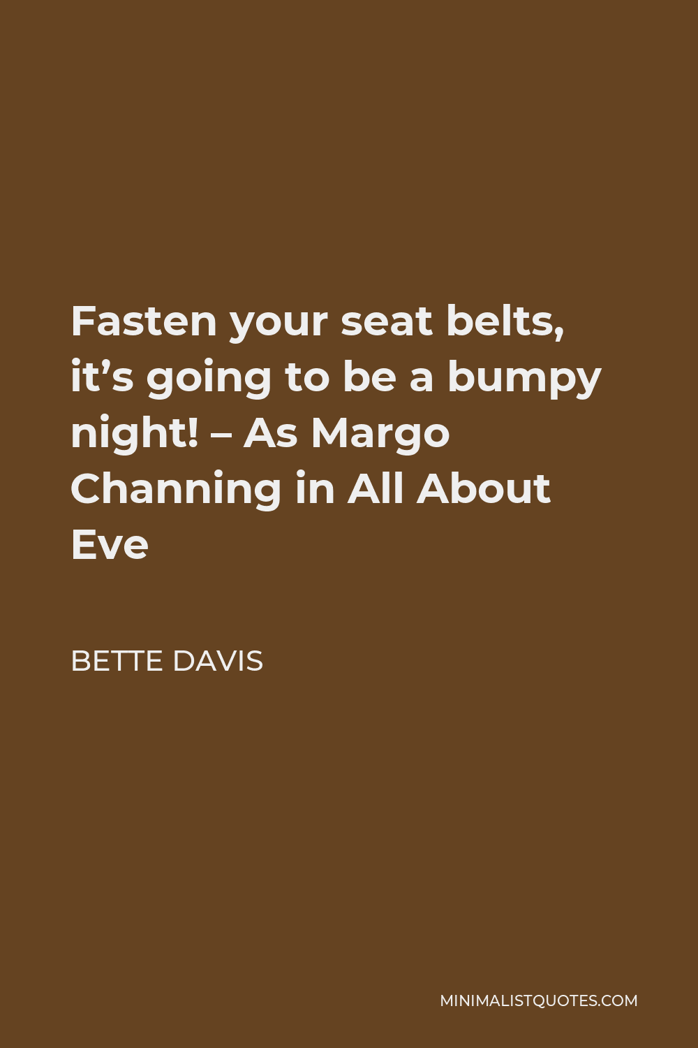 Bette Davis Quote Fasten Your Seat Belts Its Going To Be A Bumpy