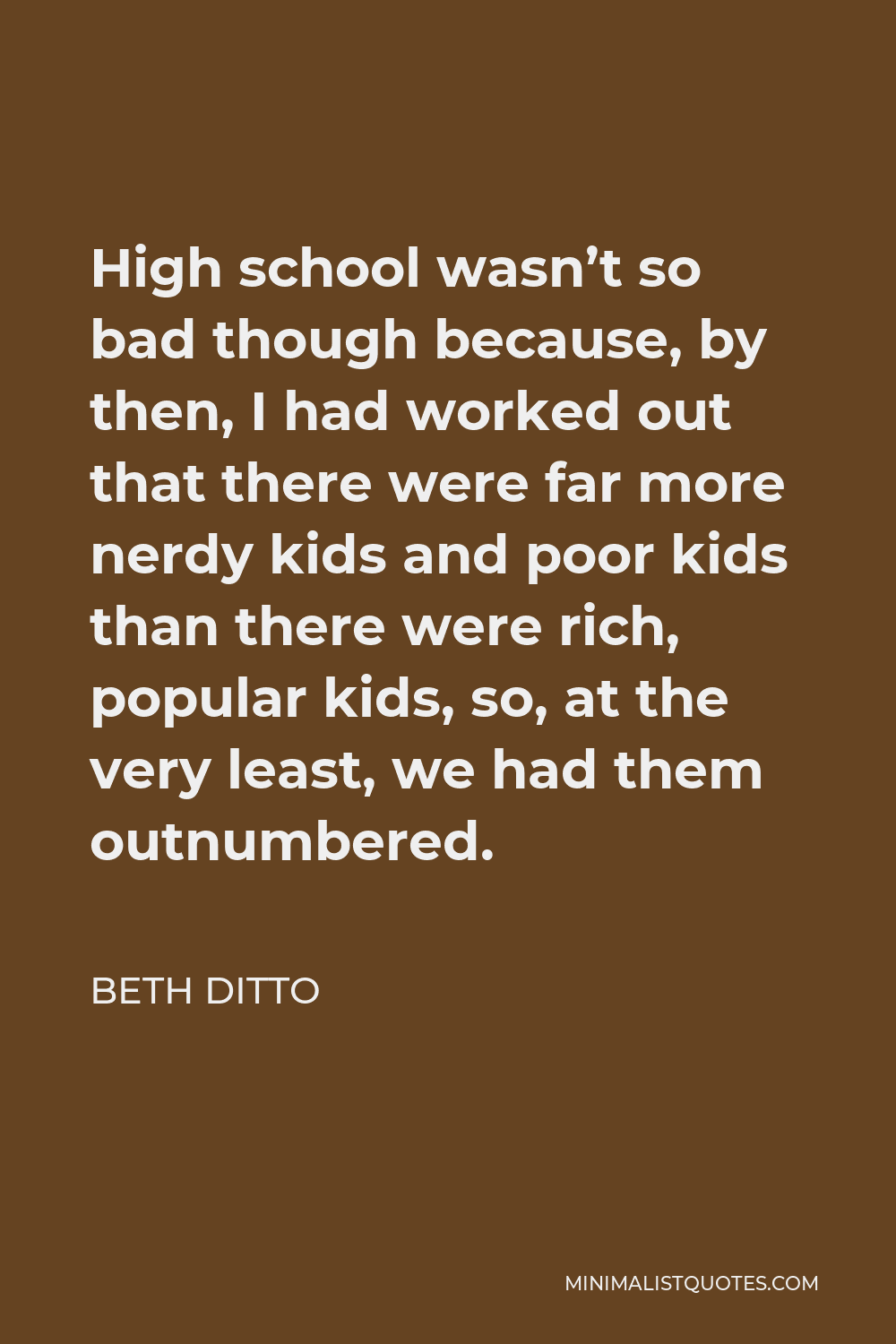 Beth Ditto quote: You know how people love to glamorize poverty