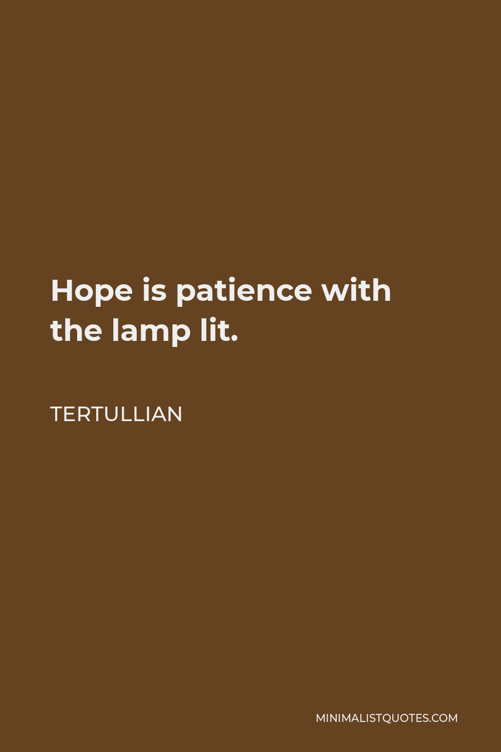 Tertullian Quote - Hope is patience with the lamp lit.