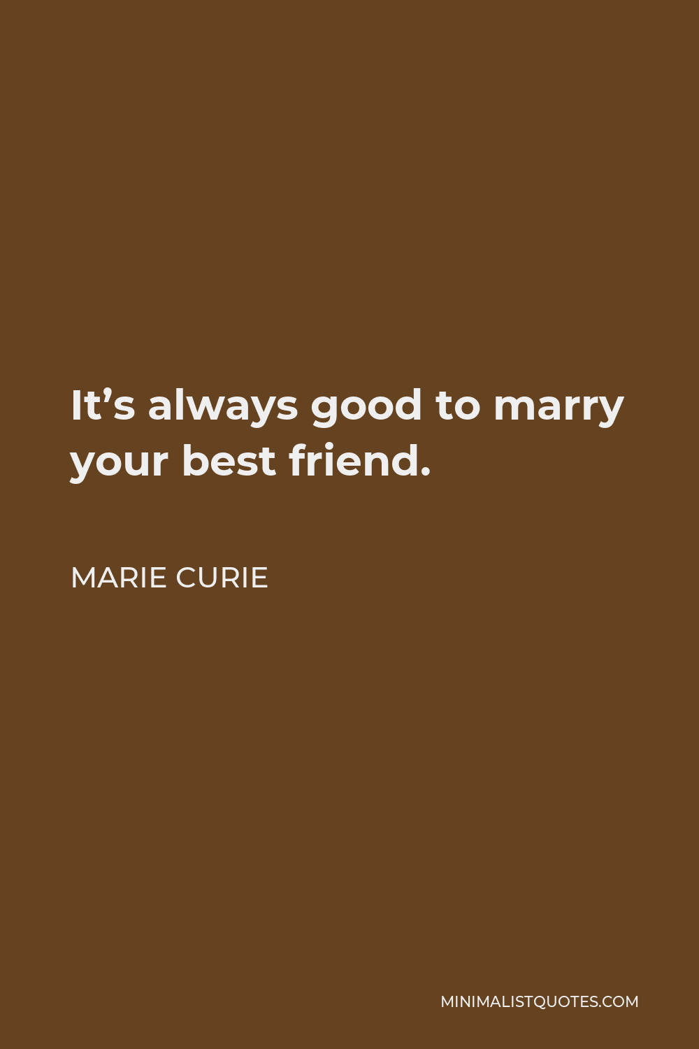 Marie Curie Quote - It’s always good to marry your best friend.