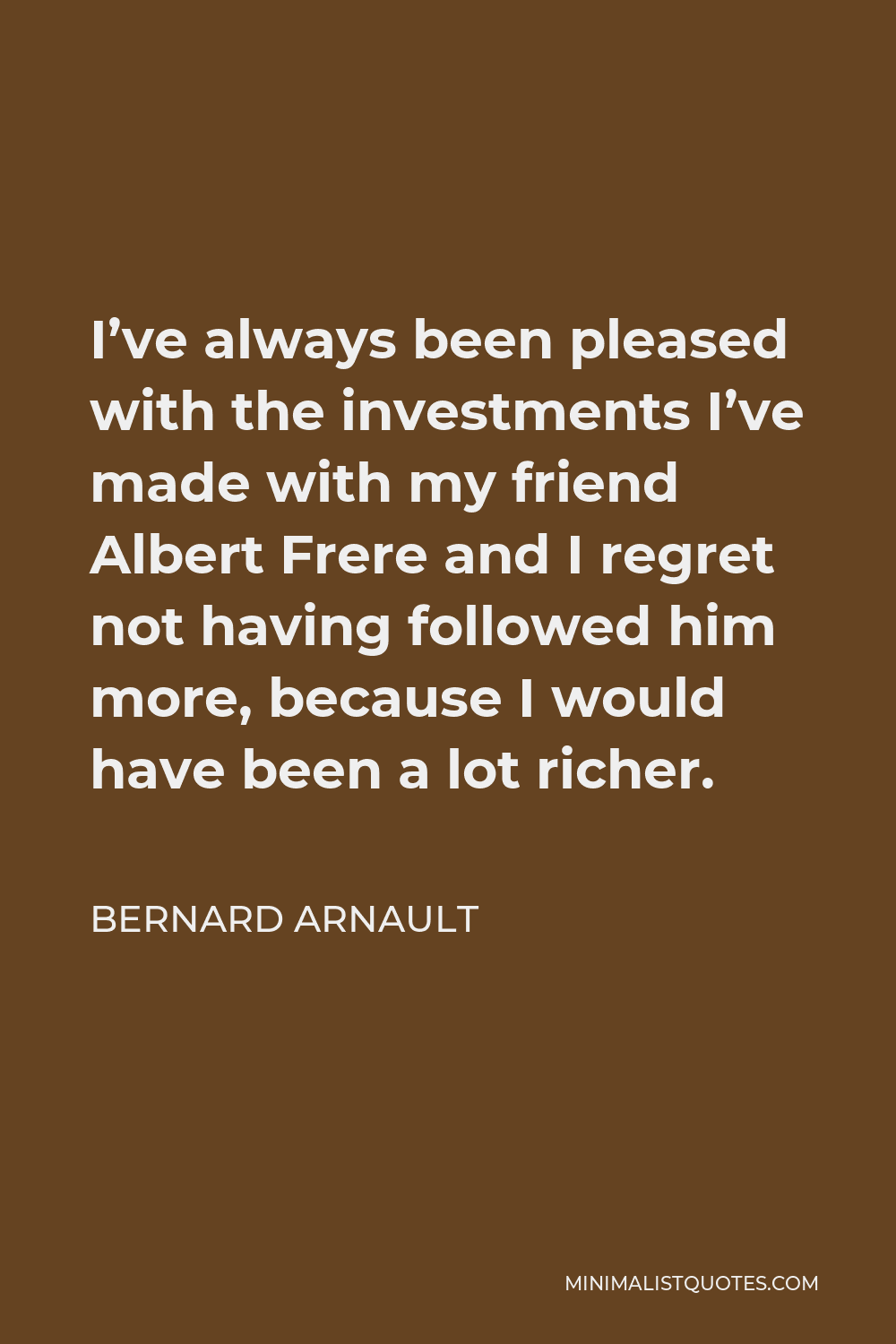 Bernard Arnault Quote: If you deeply appreciate and love what
