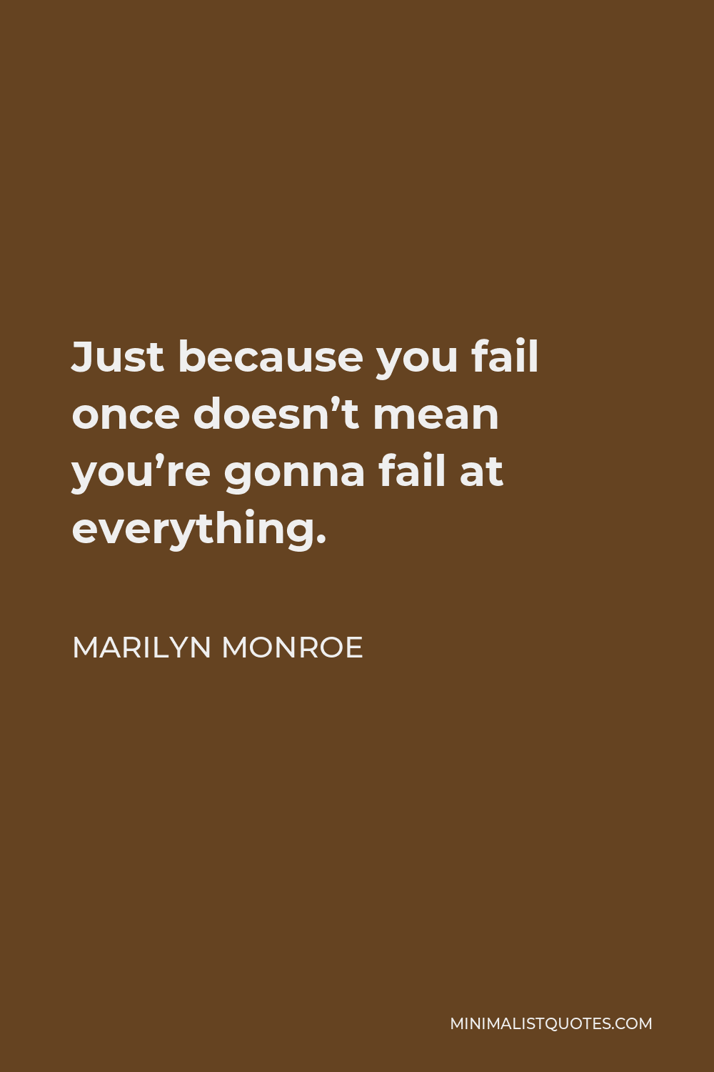 Marilyn Monroe Quote: Just because you fail once doesn't mean you're ...