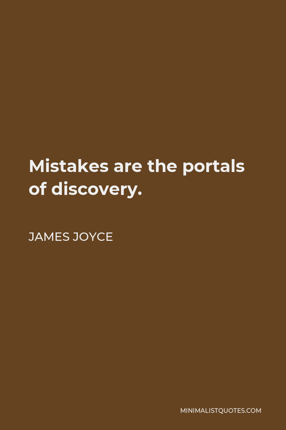 James Joyce Quote - Mistakes are the portals of discovery.