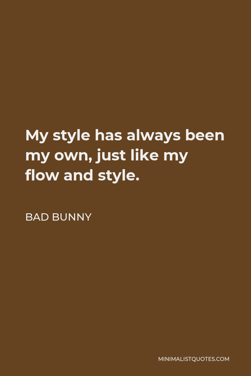 bad-bunny-quote-my-style-has-always-been-my-own-just-like-my-flow-and