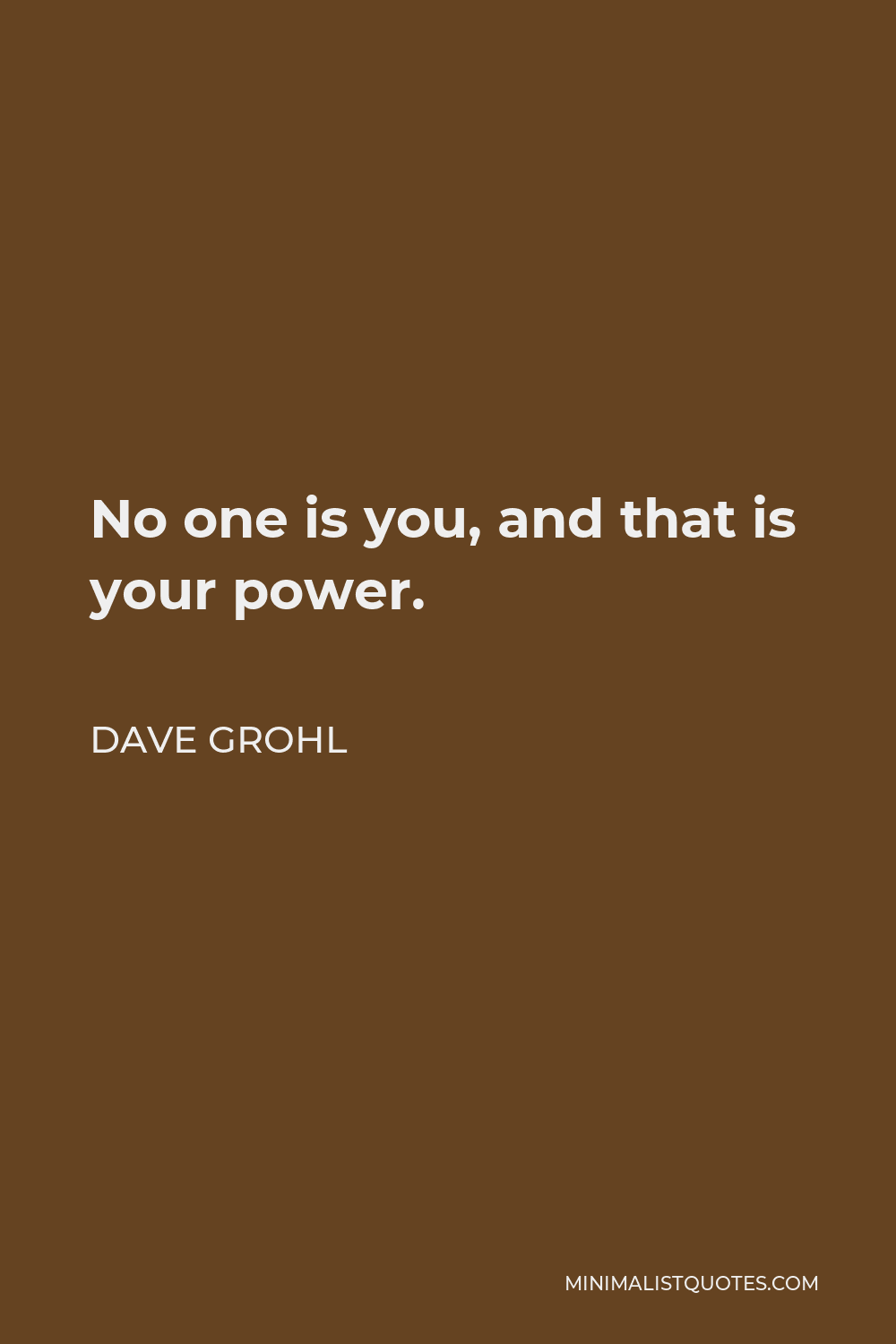 No one is you and that's your superpower. - Dave Grohl [980x1309