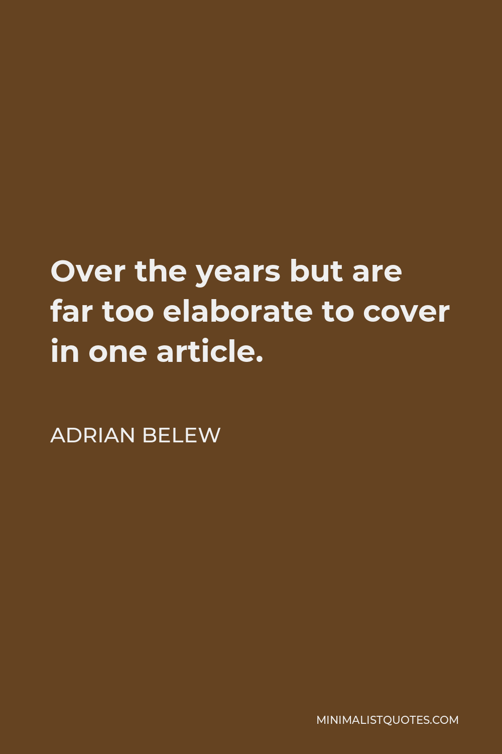 Adrian Belew Quote - Over the years but are far too elaborate to cover in one article.