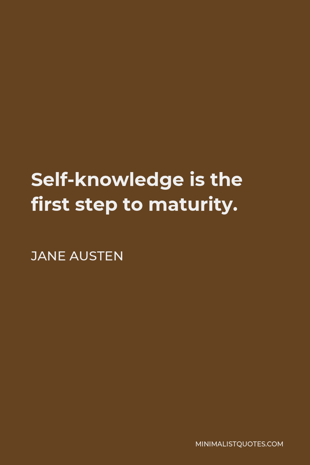 Jane Austen Quote - Self-knowledge is the first step to maturity.