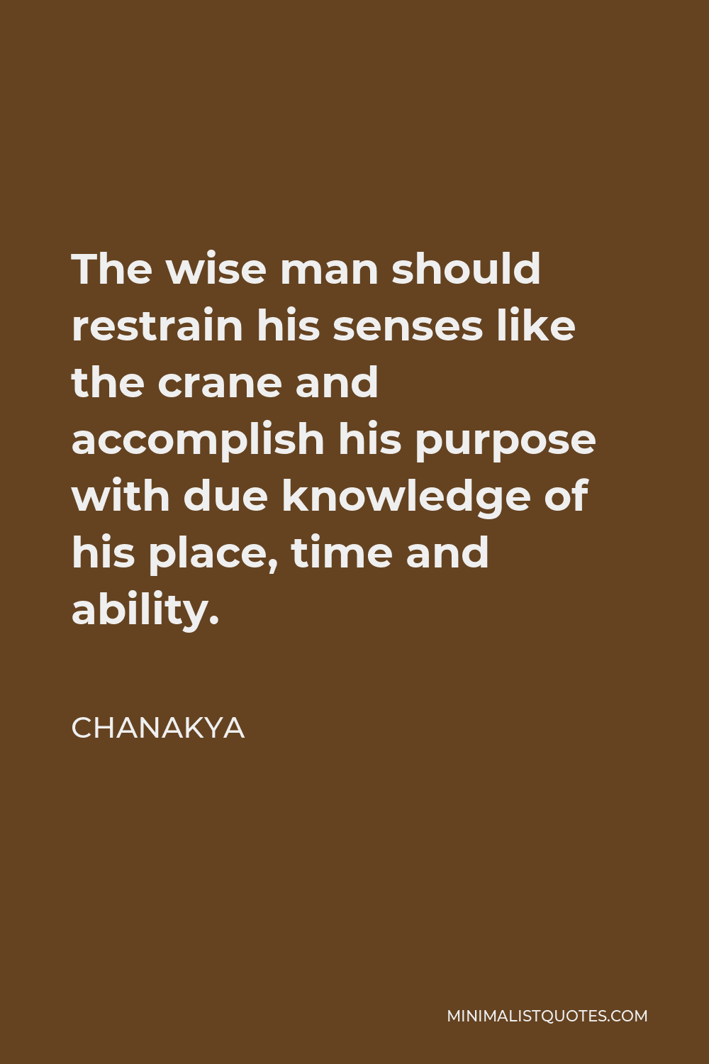 Chanakya Quote: The wise man should restrain his senses like the crane ...