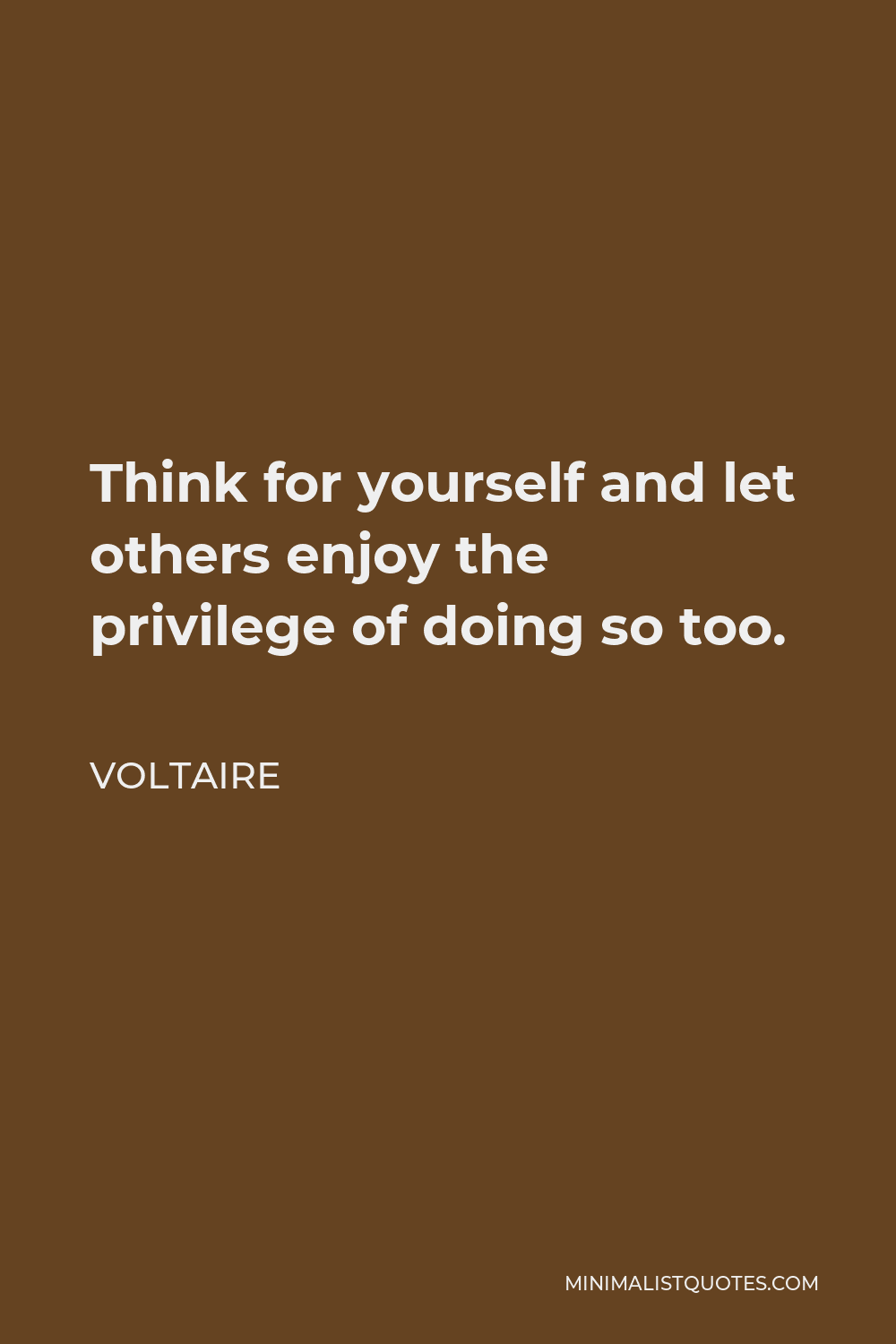 voltaire-quote-think-for-yourself-and-let-others-enjoy-the-privilege