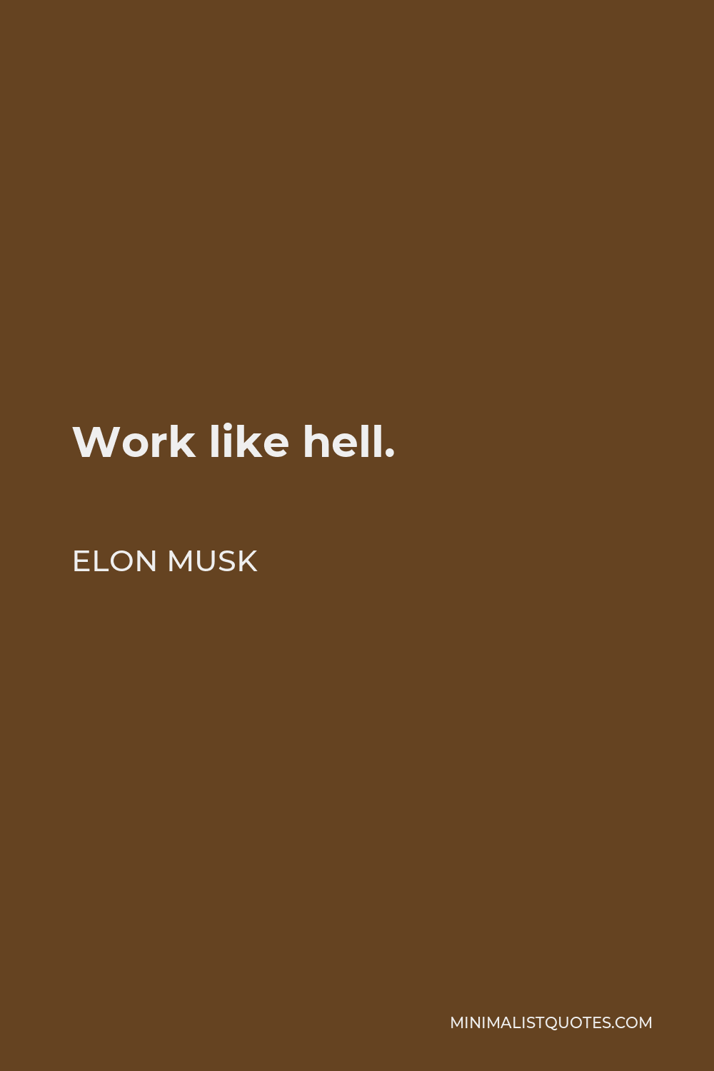 Elon Musk Quote - Work like hell.