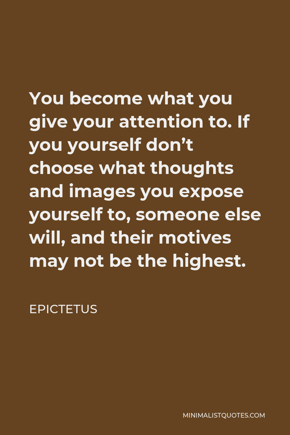 epictetus-quote-you-become-what-you-give-your-attention-to-if-you