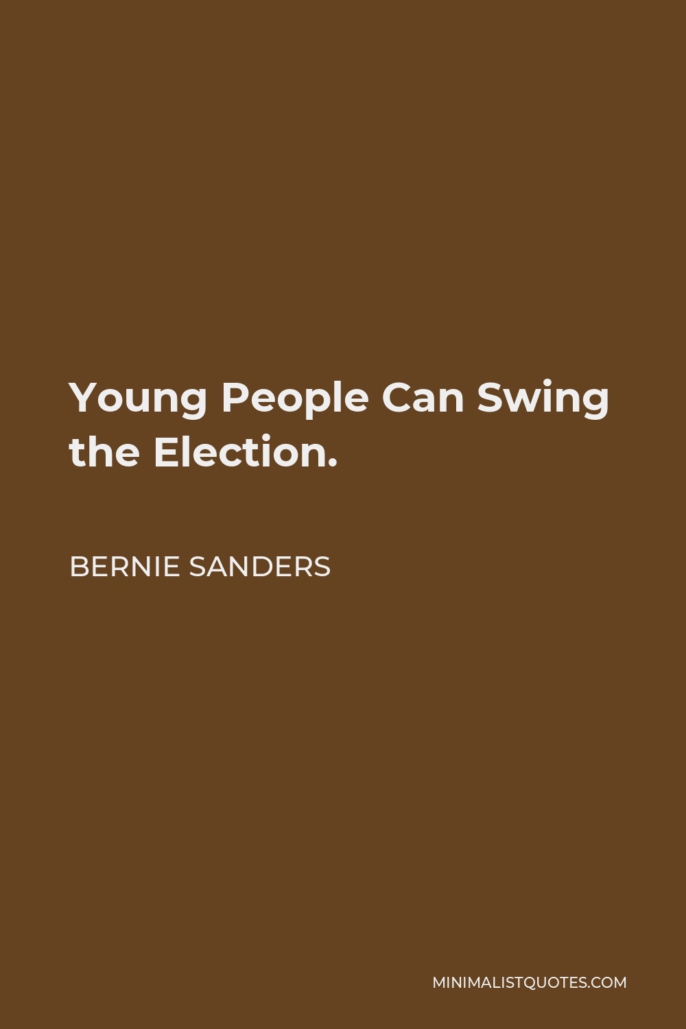 Bernie Sanders Quote - Young People Can Swing the Election.