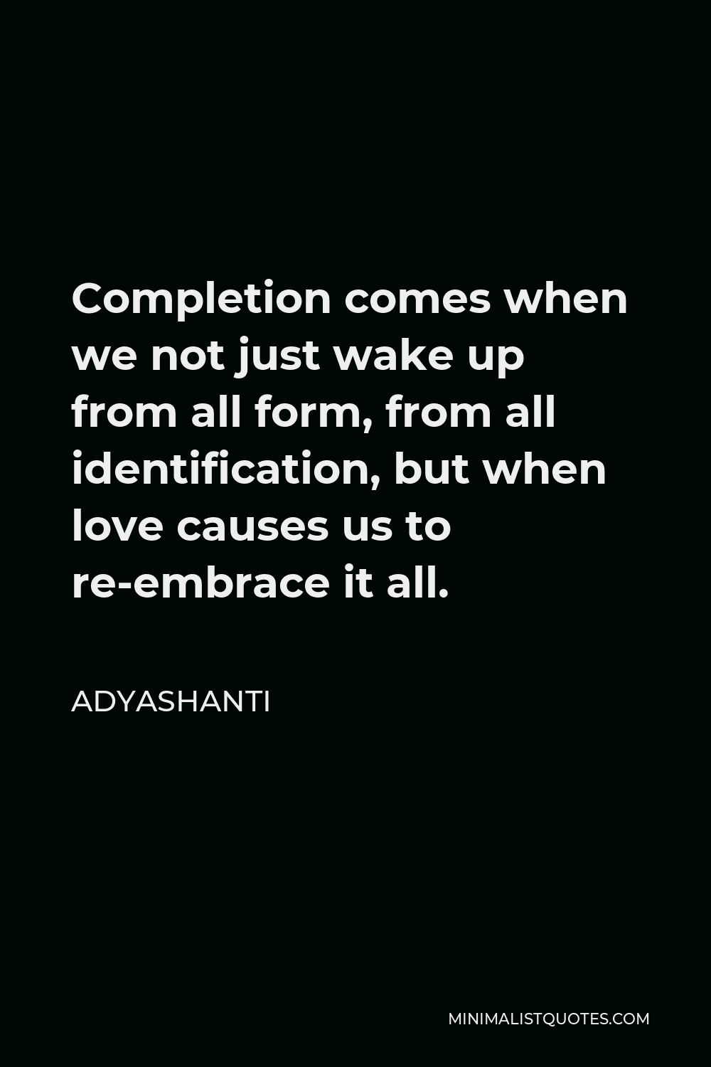 adyashanti-quote-completion-comes-when-we-not-just-wake-up-from-all