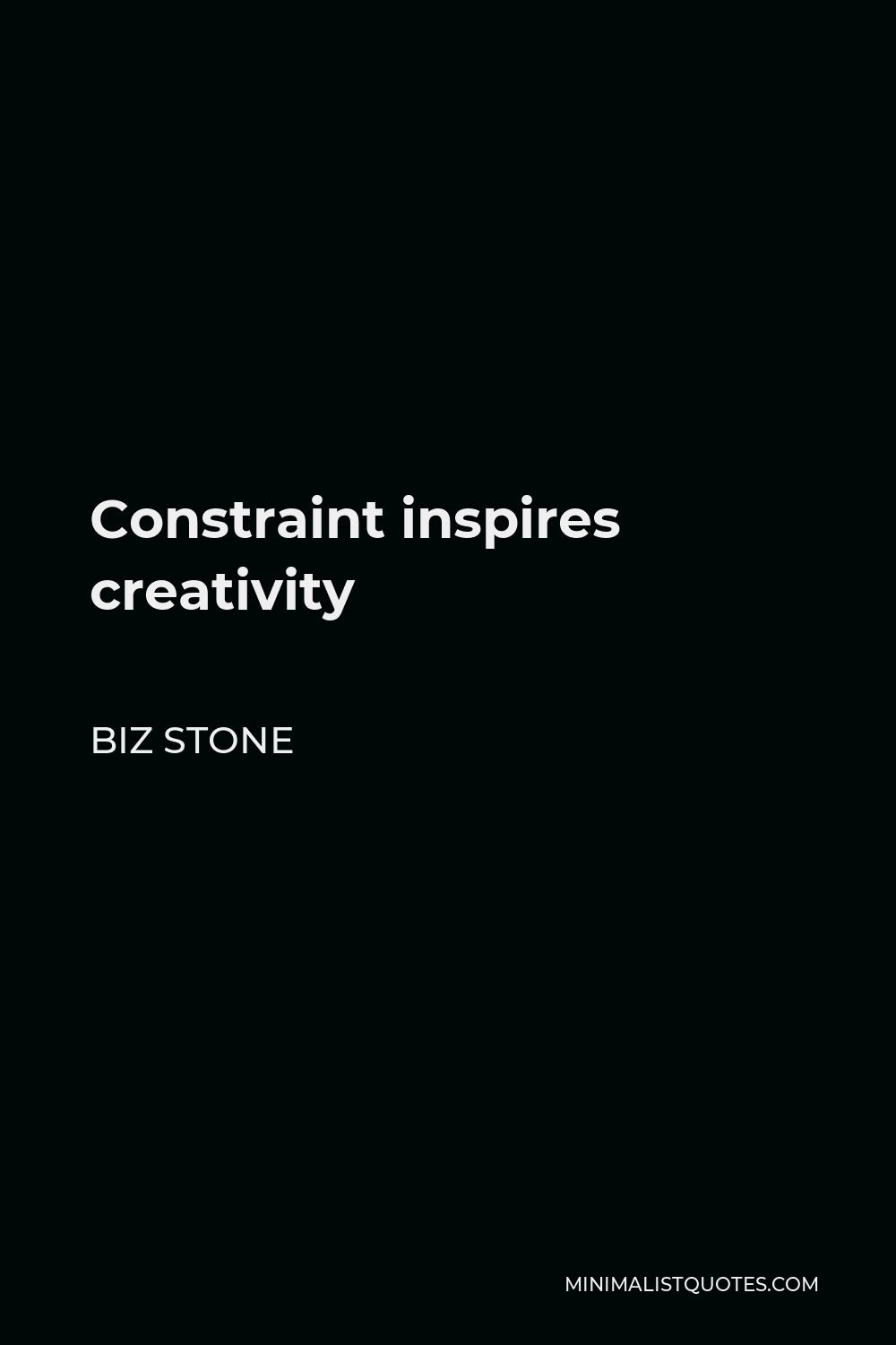 Biz Stone Quote - Constraint inspires creativity