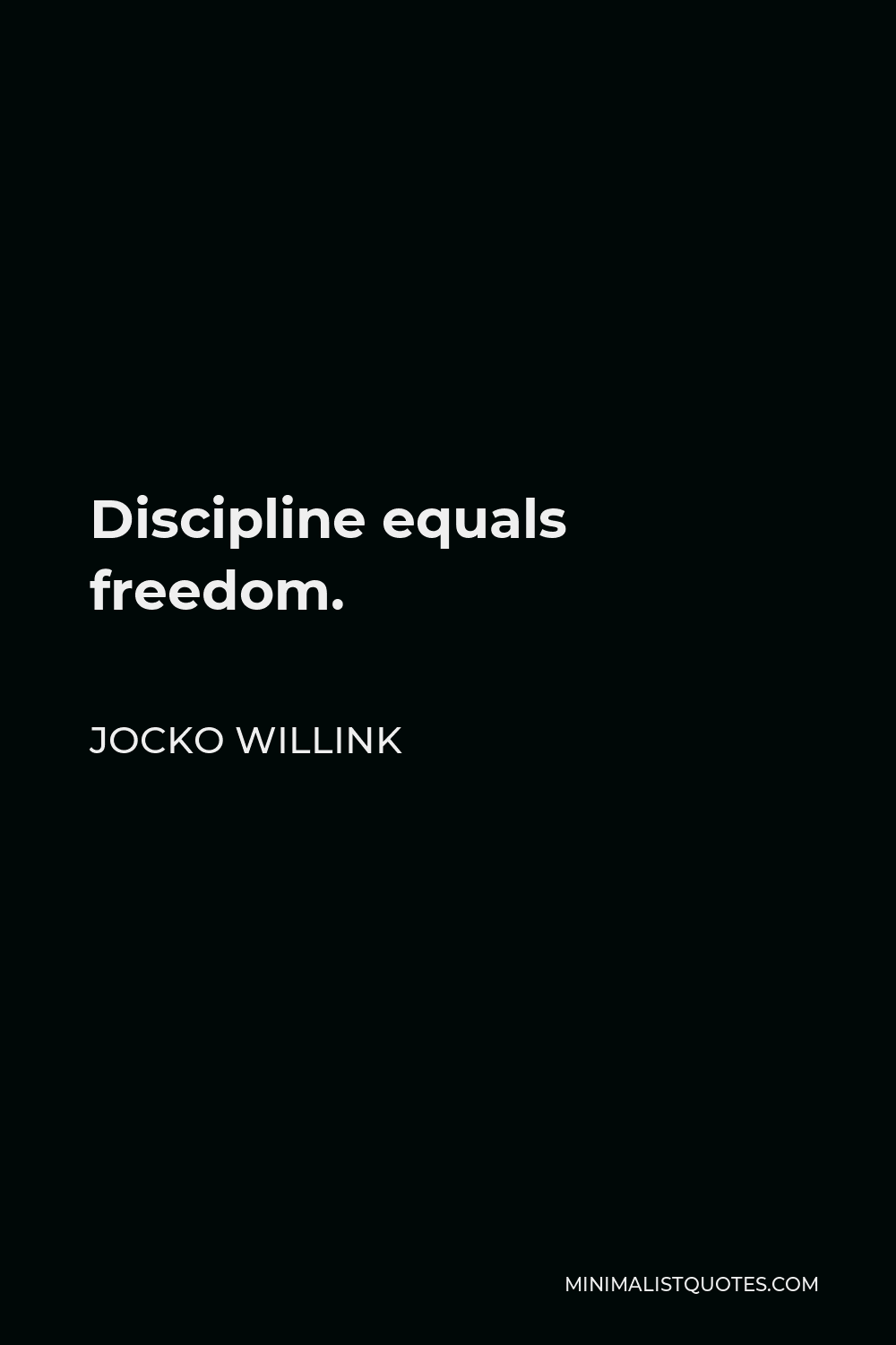 Discipline Equals Freedom Quotes Jocko Willink Quote: Discipline Equals Freedom.