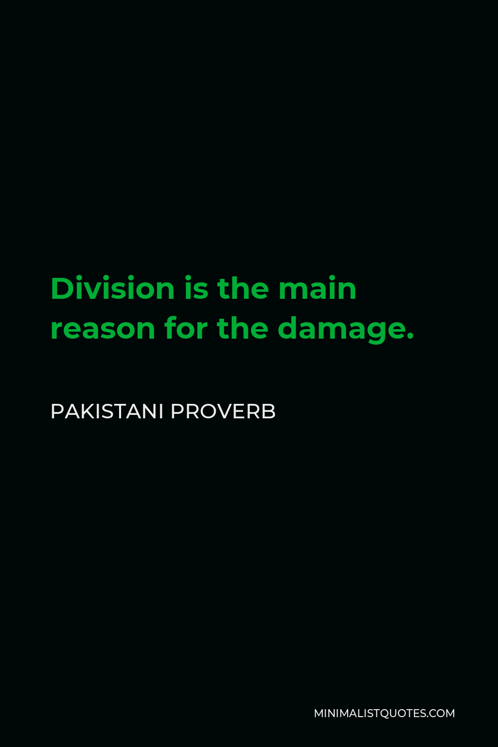 Pakistani Proverb Quote - Division is the main reason for the damage.