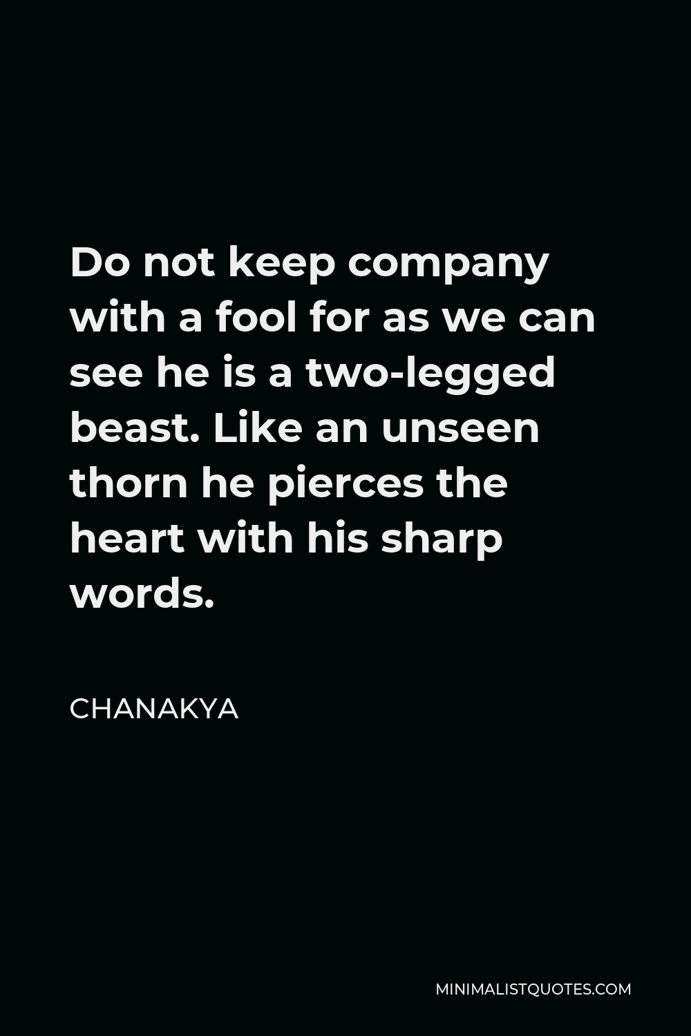 chanakya-quote-do-not-keep-company-with-a-fool-for-as-we-can-see-he-is