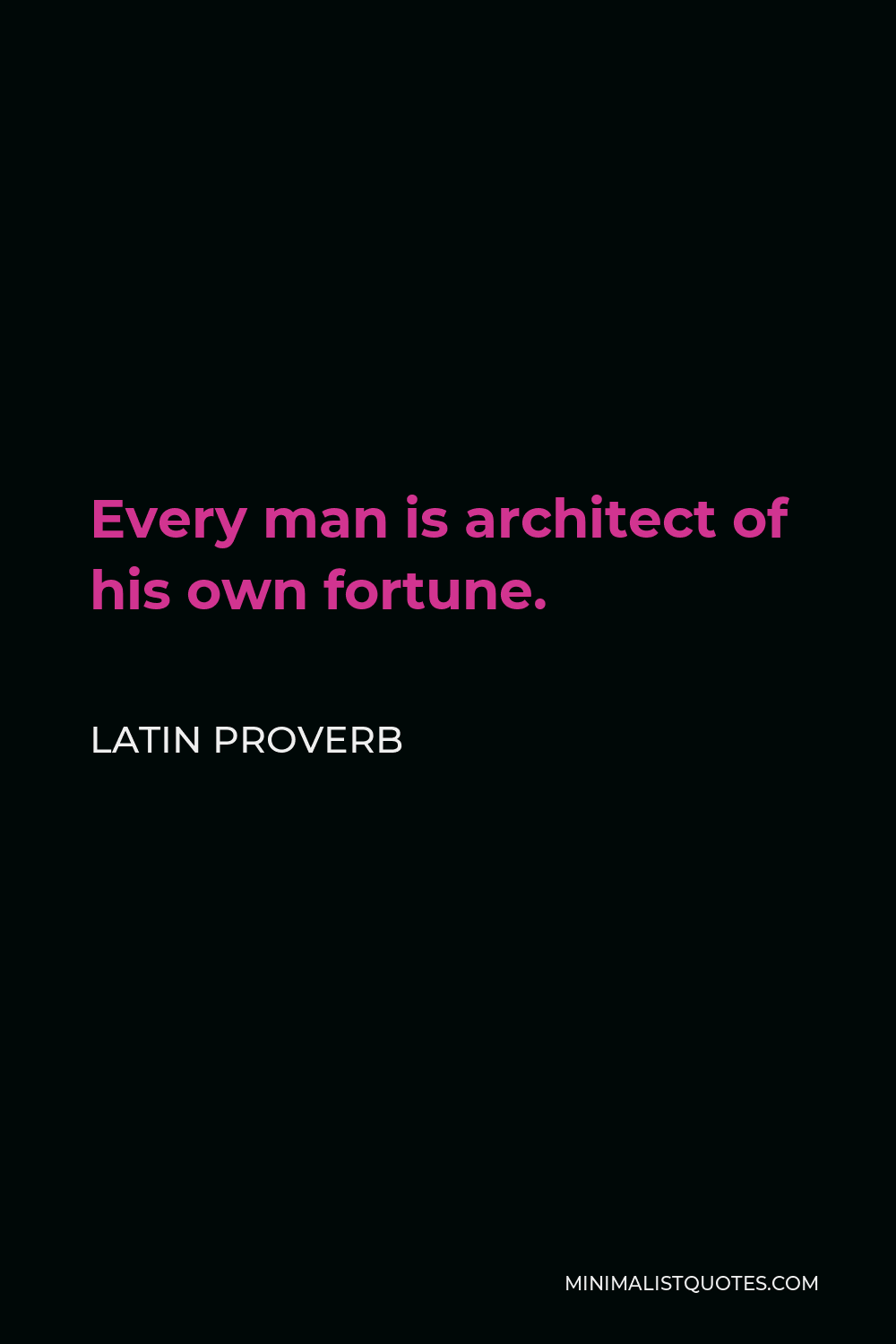 Latin Proverb Quote - Every man is architect of his own fortune.