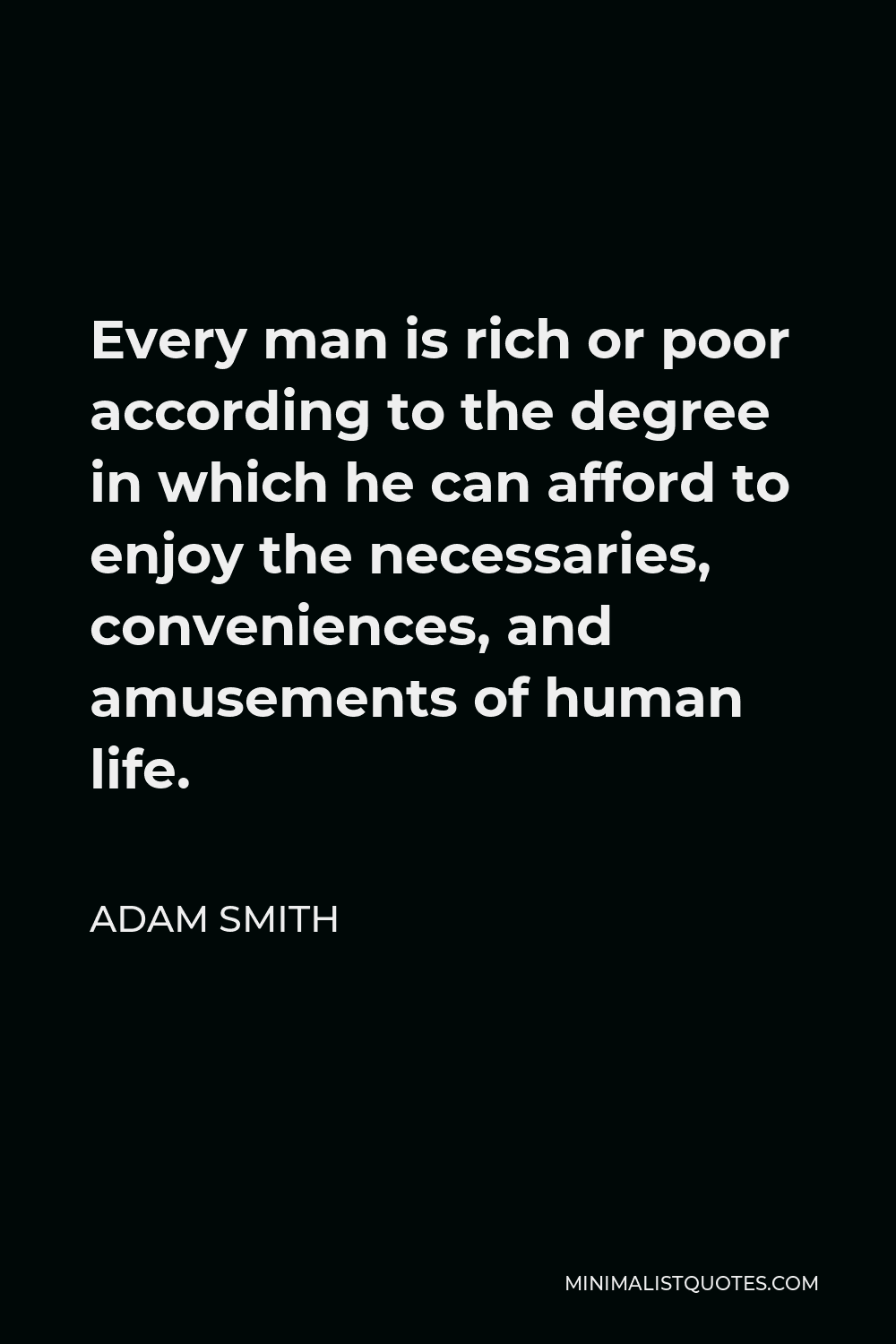 adam-smith-quote-every-man-is-rich-or-poor-according-to-the-degree-in