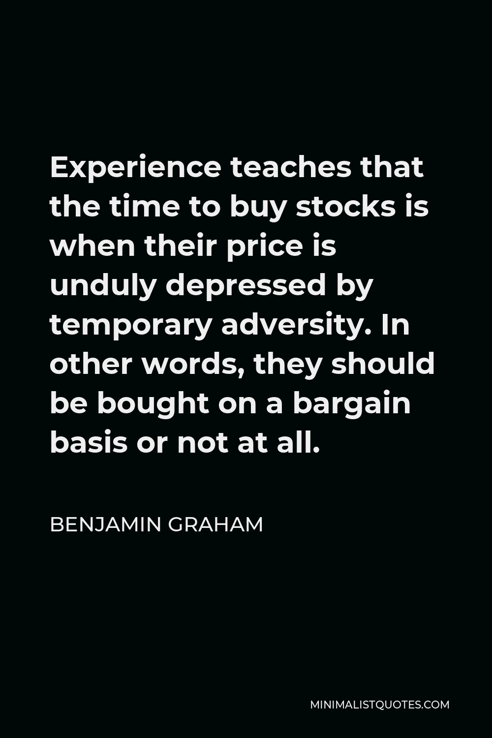 benjamin-graham-quote-experience-teaches-that-the-time-to-buy-stocks