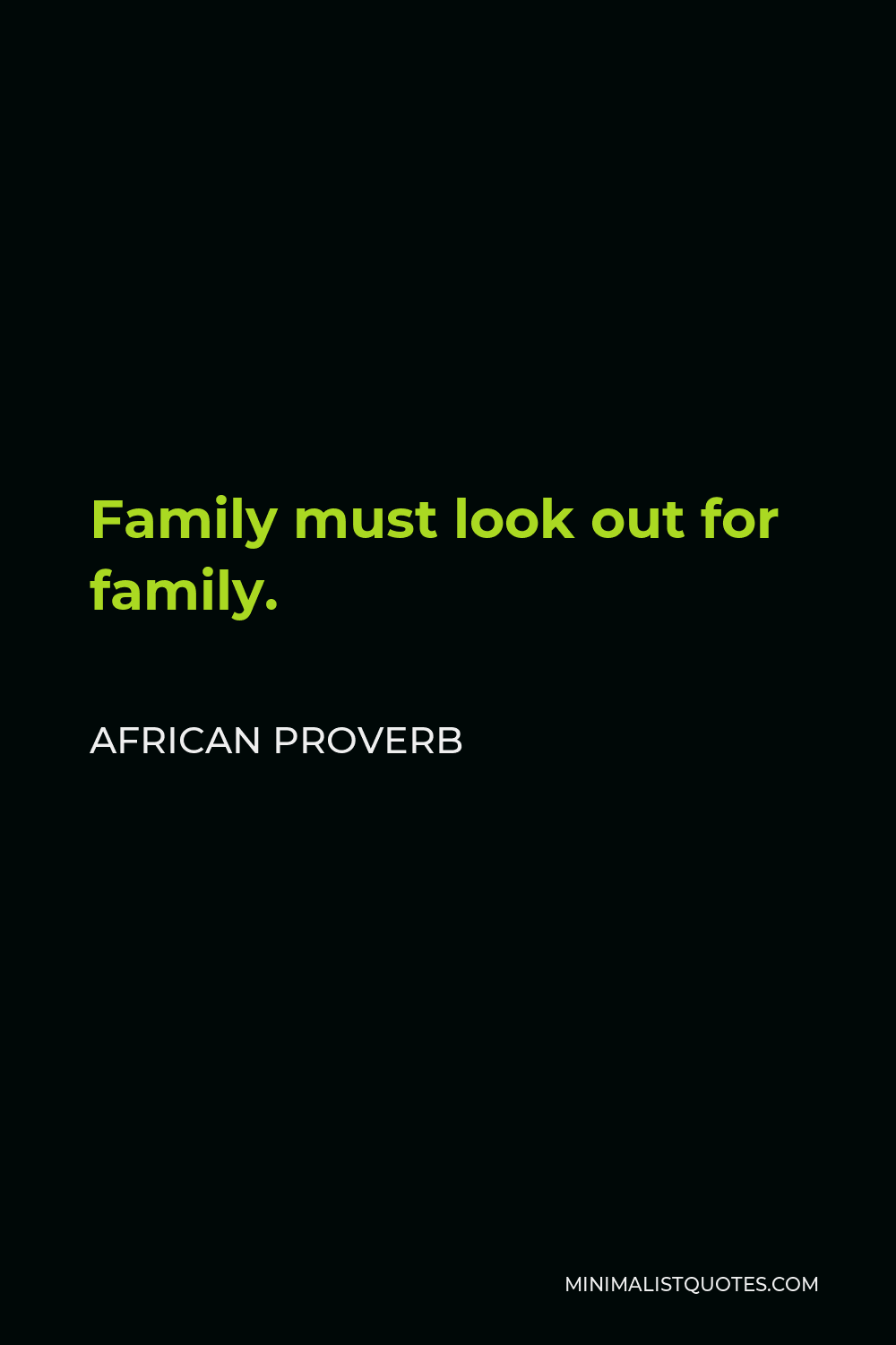 African Proverb Quote - Family must look out for family.
