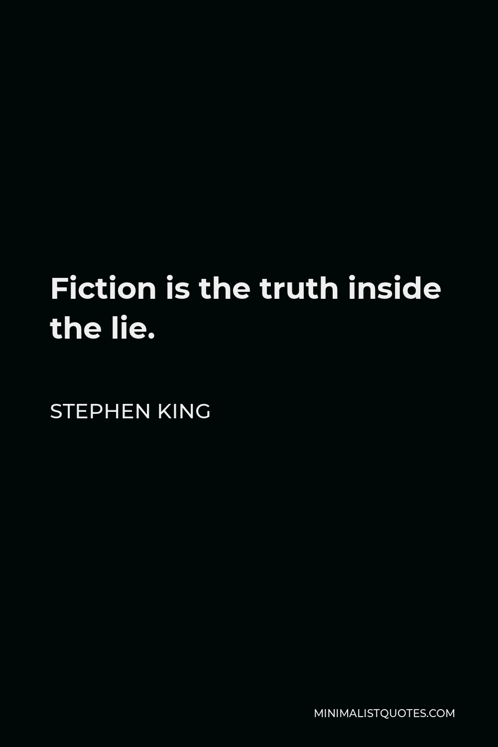 Stephen King Quote Fiction Is The Truth Inside The Lie