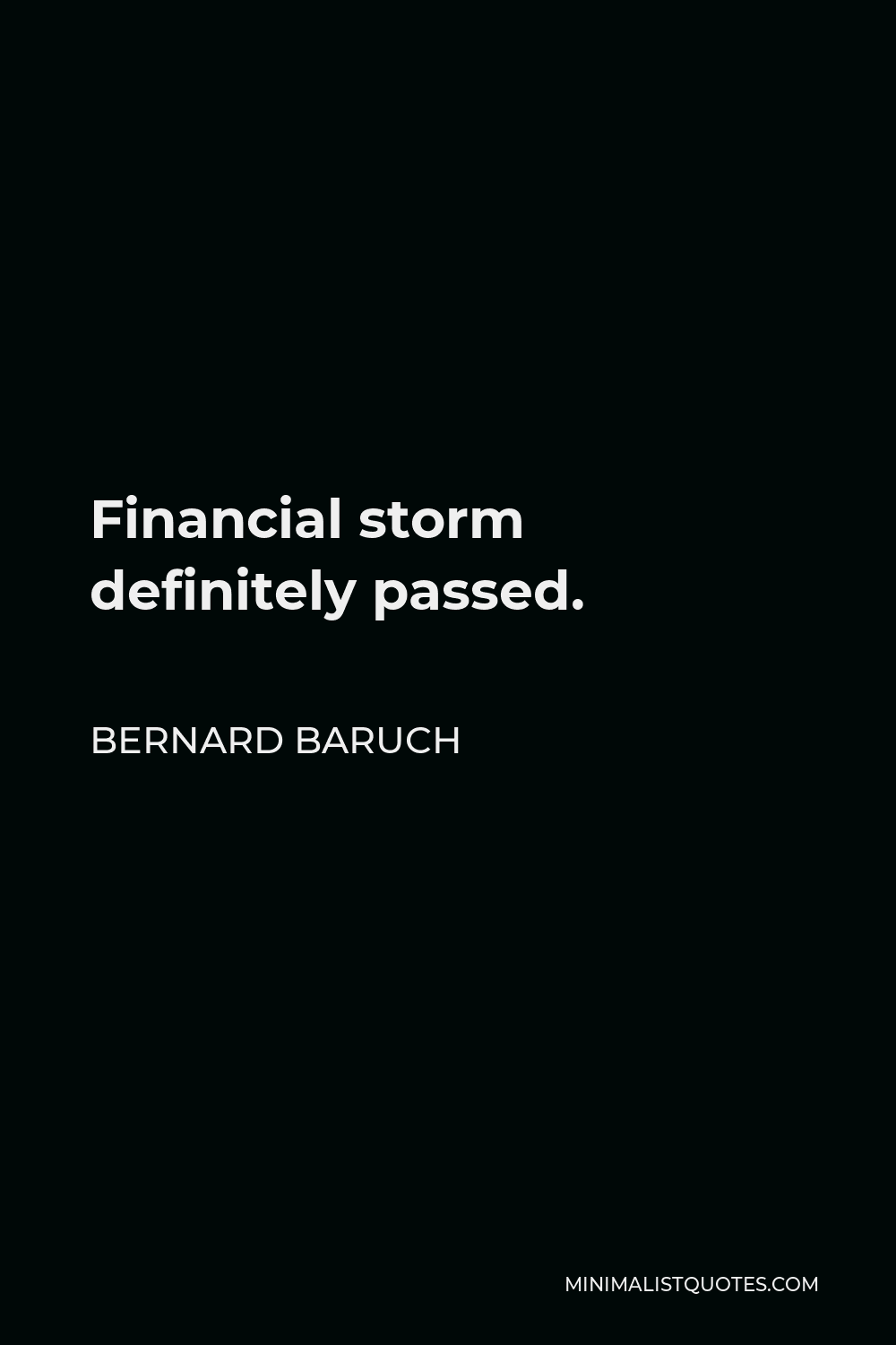 Bernard Baruch Quote - Financial storm definitely passed.
