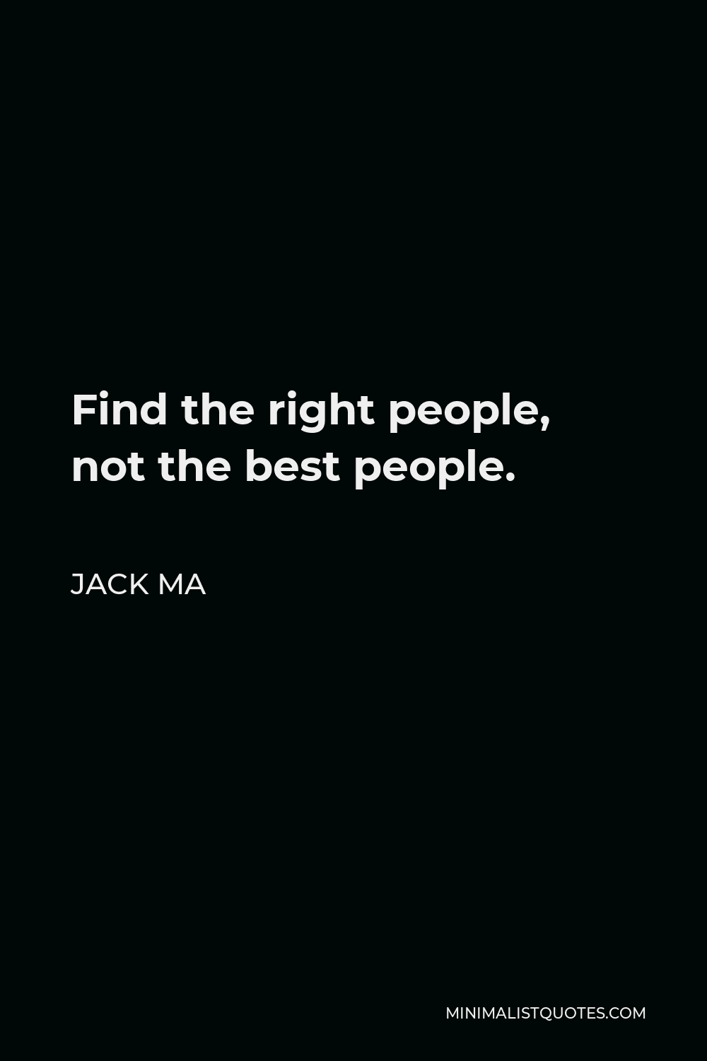 jack-ma-quote-find-the-right-people-not-the-best-people