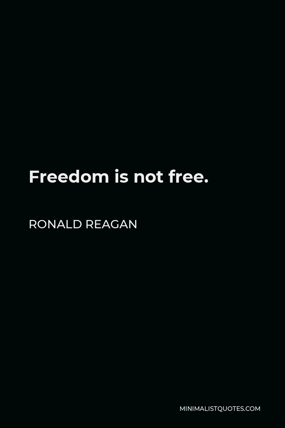 Freedom Is Not Free Quote Ronald Reagan Quote: Freedom Is Not Free.