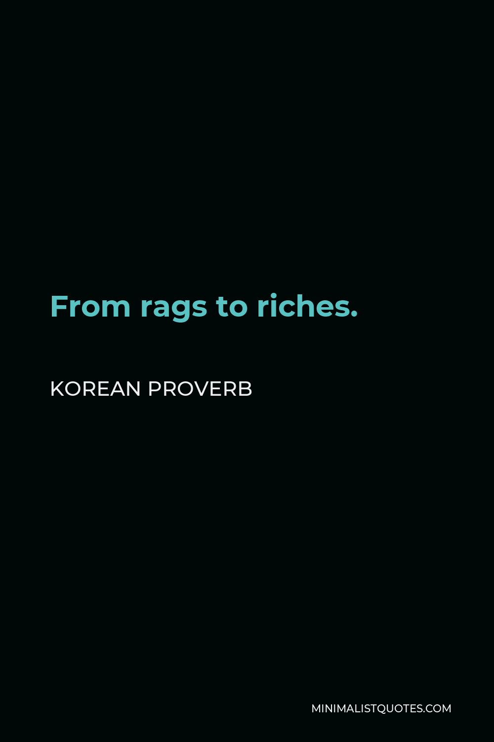Korean Proverb Quote - From rags to riches.