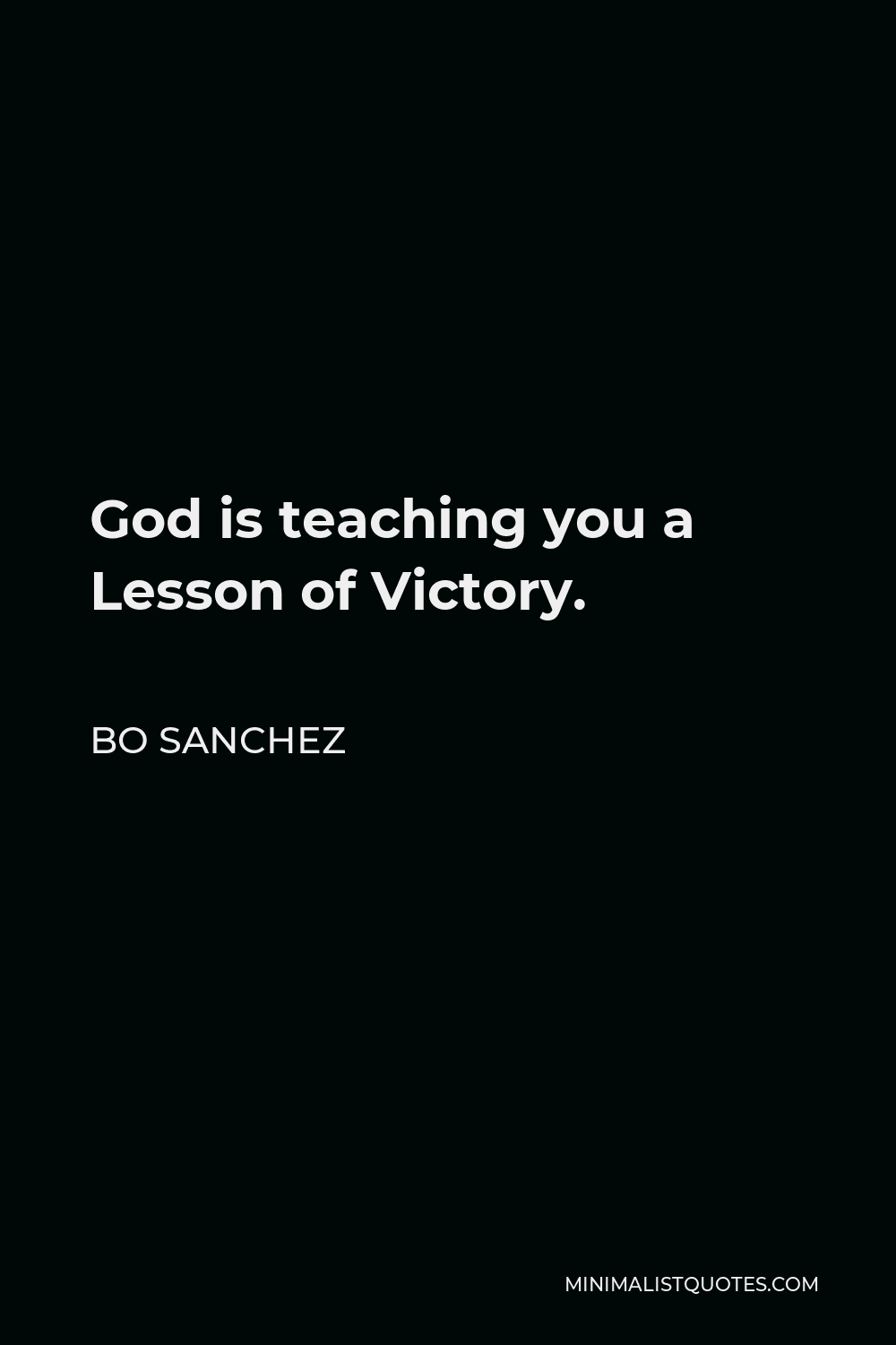 Bo Sanchez Quote - God is teaching you a Lesson of Victory.