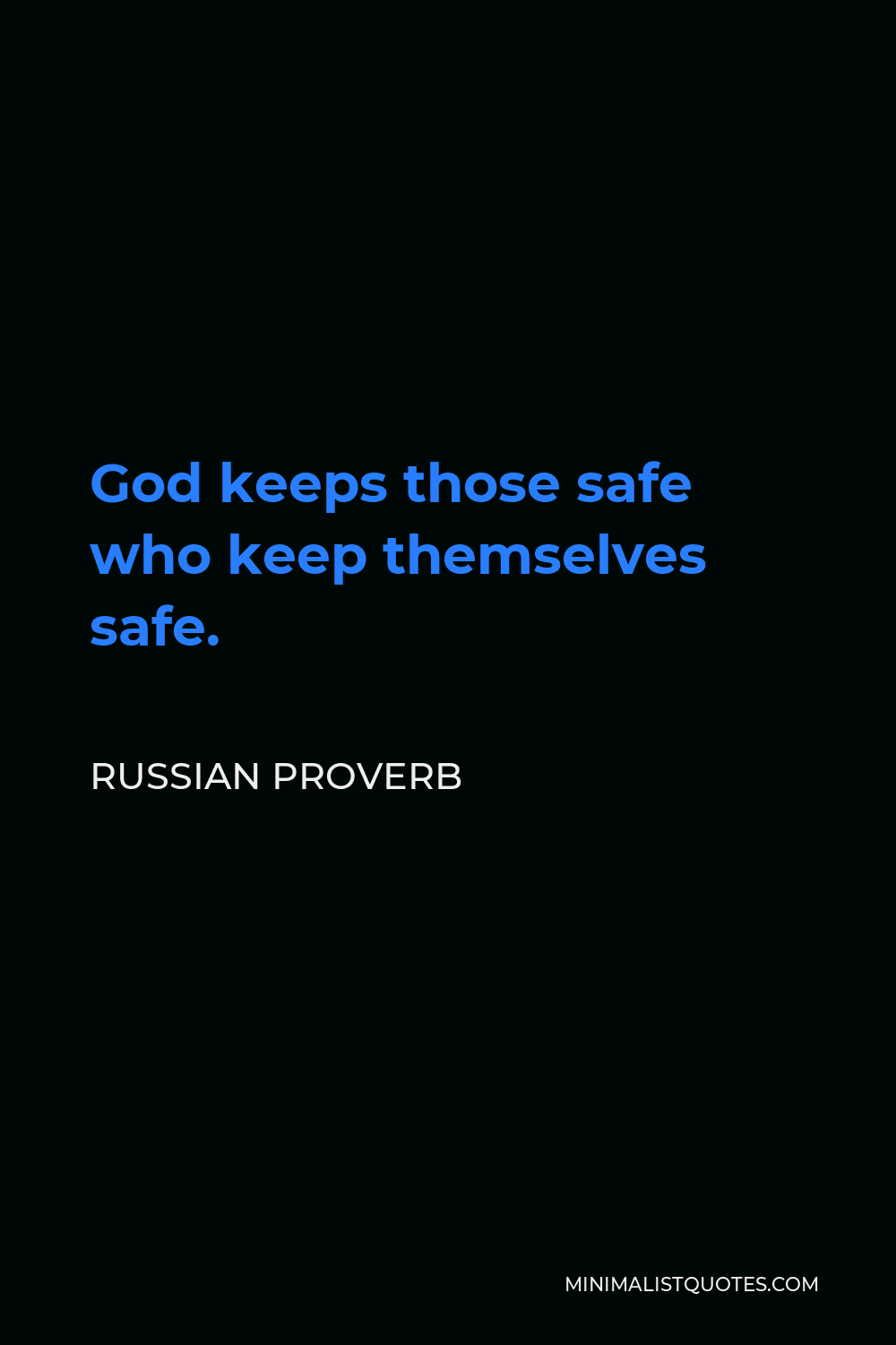 Russian Proverb Quote - God keeps those safe who keep themselves safe.