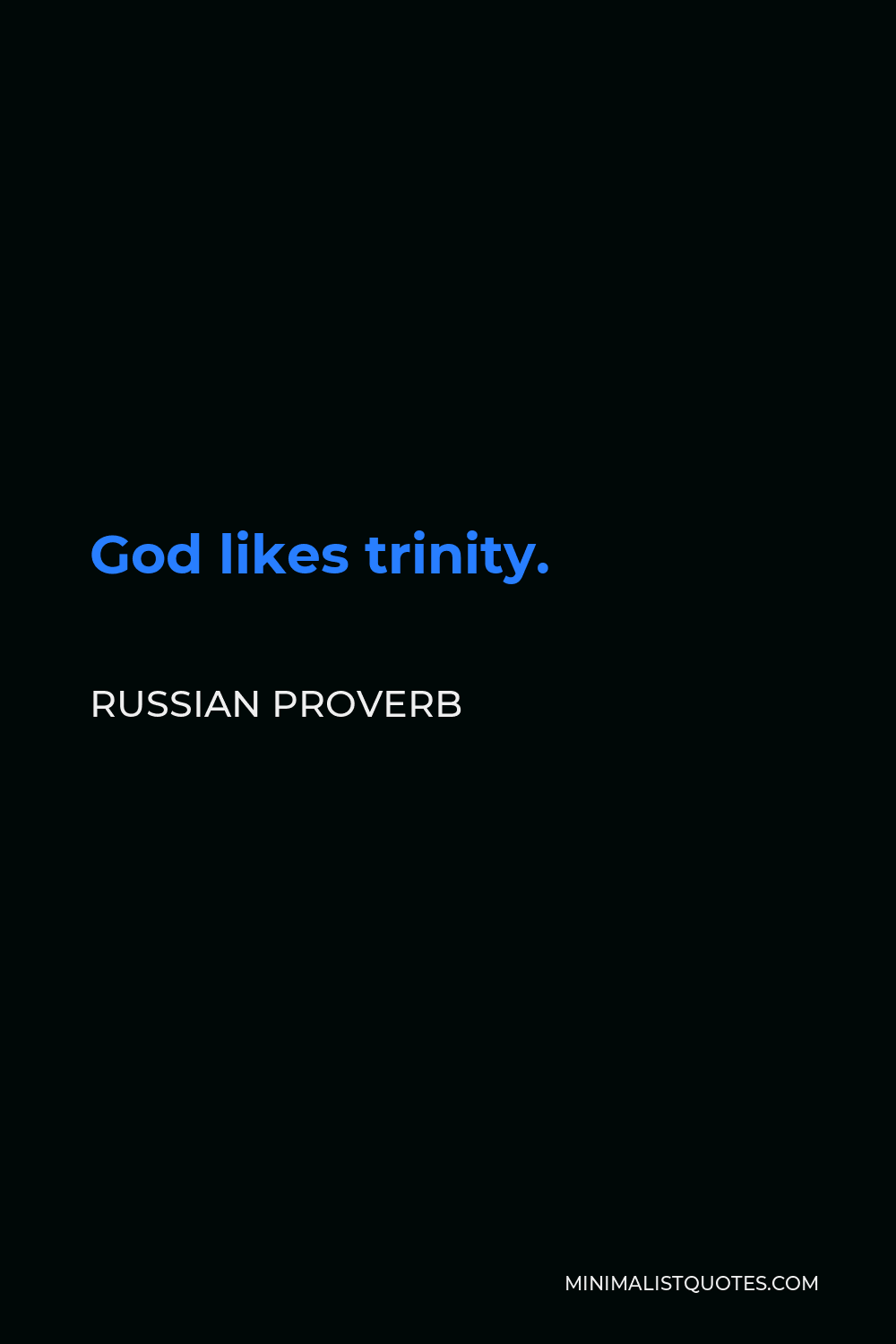 Russian Proverb Quote - God likes trinity.