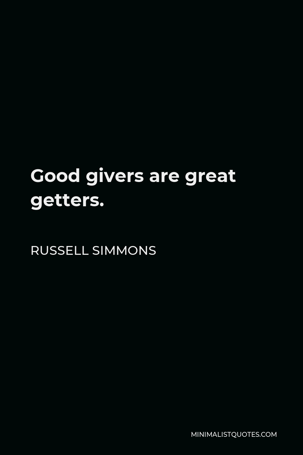 Russell Simmons Quote - Good givers are great getters.