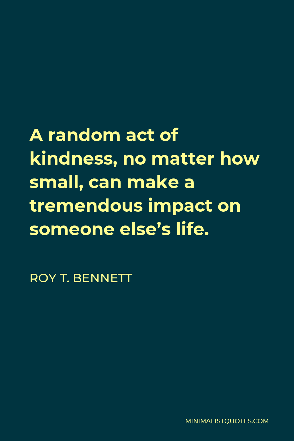 roy-t-bennett-quote-a-random-act-of-kindness-no-matter-how-small