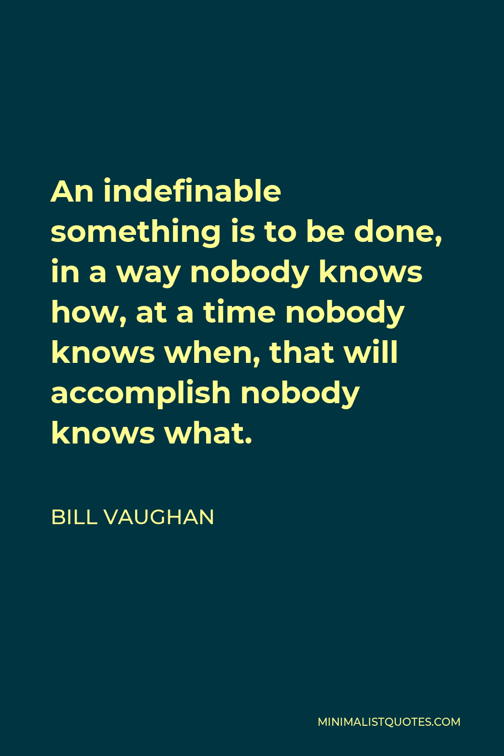 bill-vaughan-quote-an-indefinable-something-is-to-be-done-in-a-way