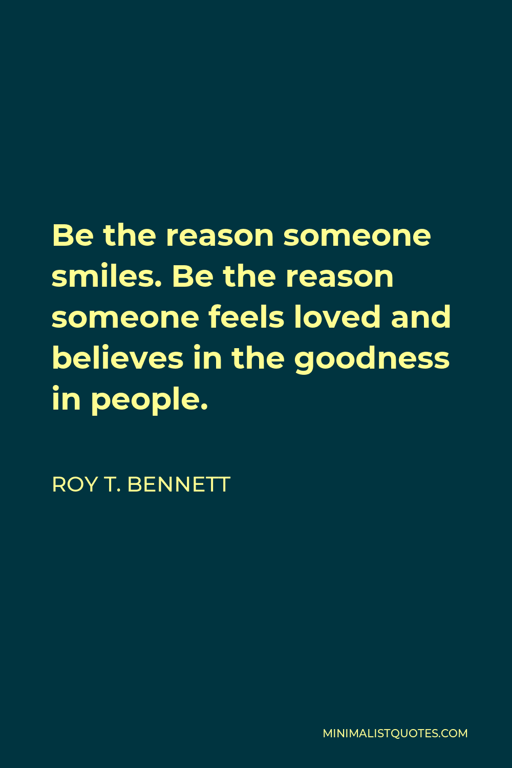 Roy T. Bennett Quote: Be the reason someone smiles. Be the reason ...