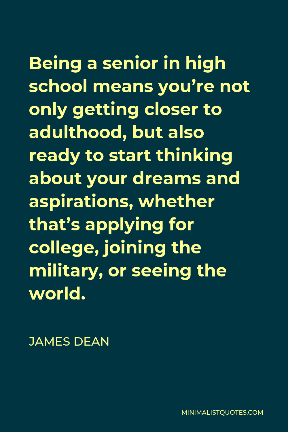 james-dean-quote-being-a-senior-in-high-school-means-you-re-not-only