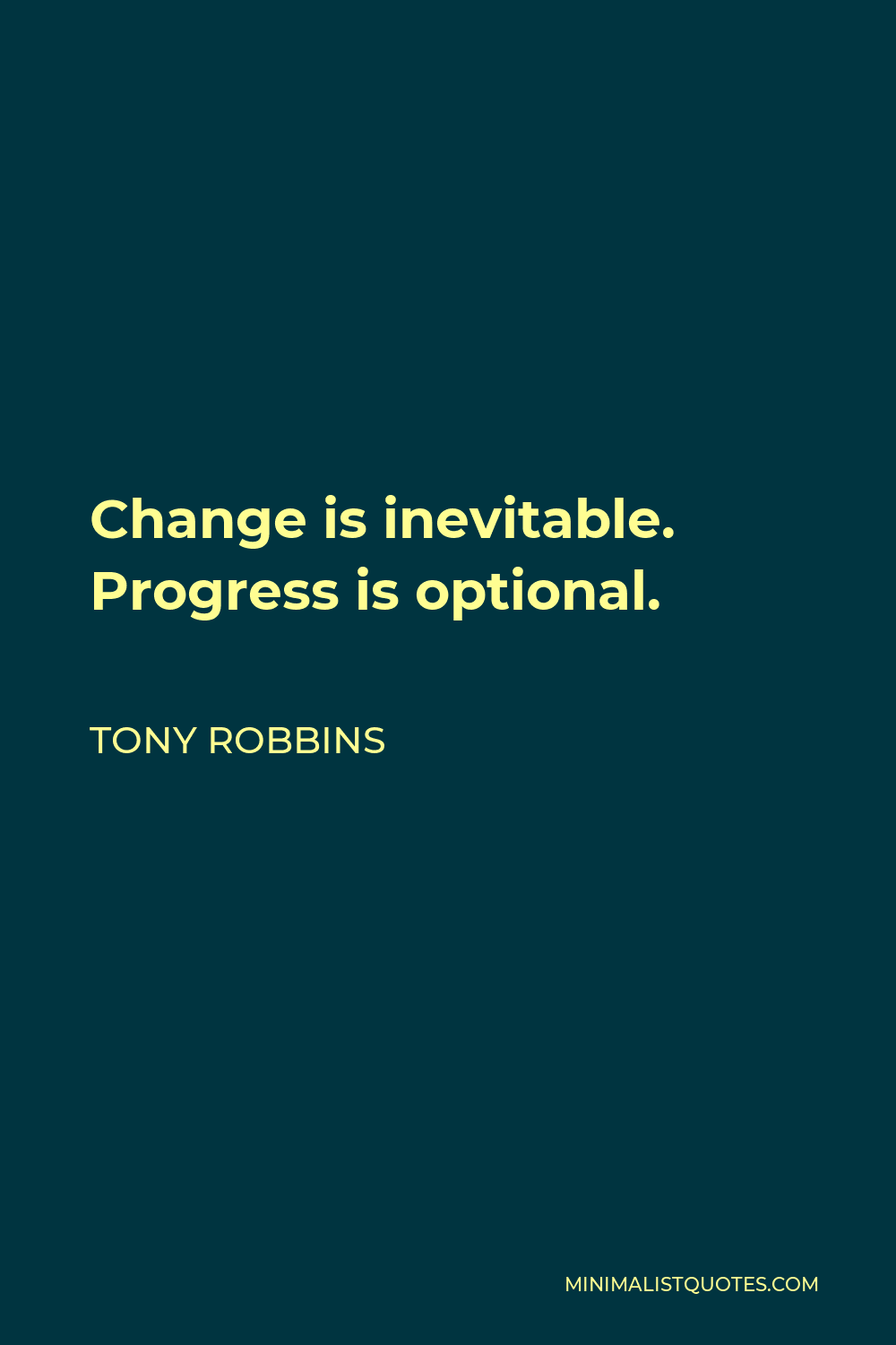 Tony Robbins Quote - Change is inevitable. Progress is optional.