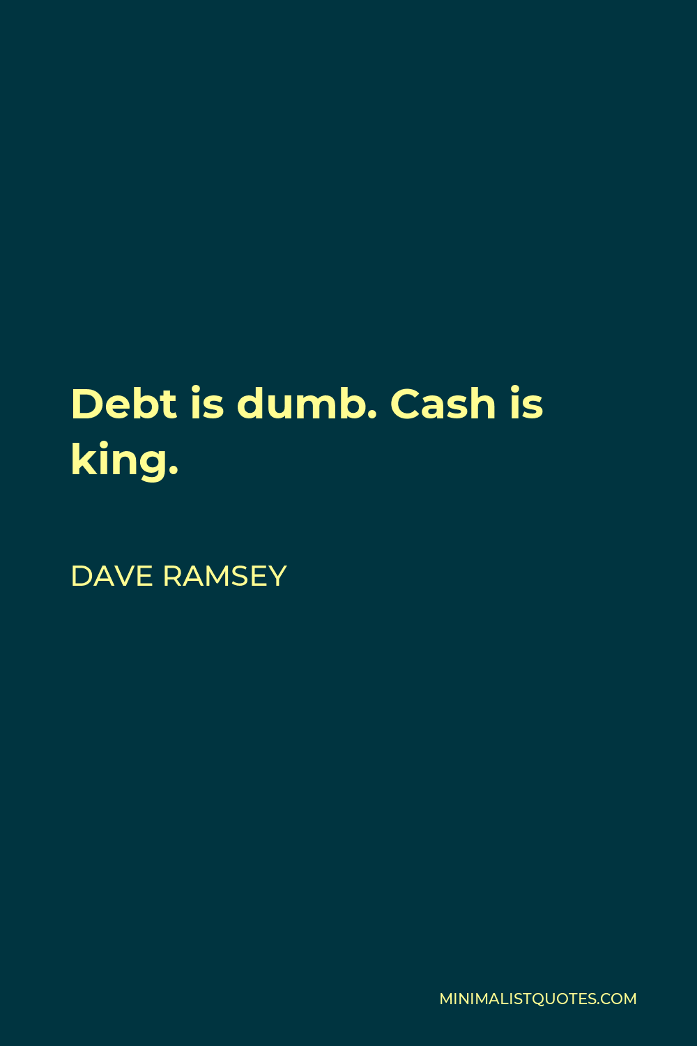 Dave Ramsey Quote - Debt is dumb. Cash is king.