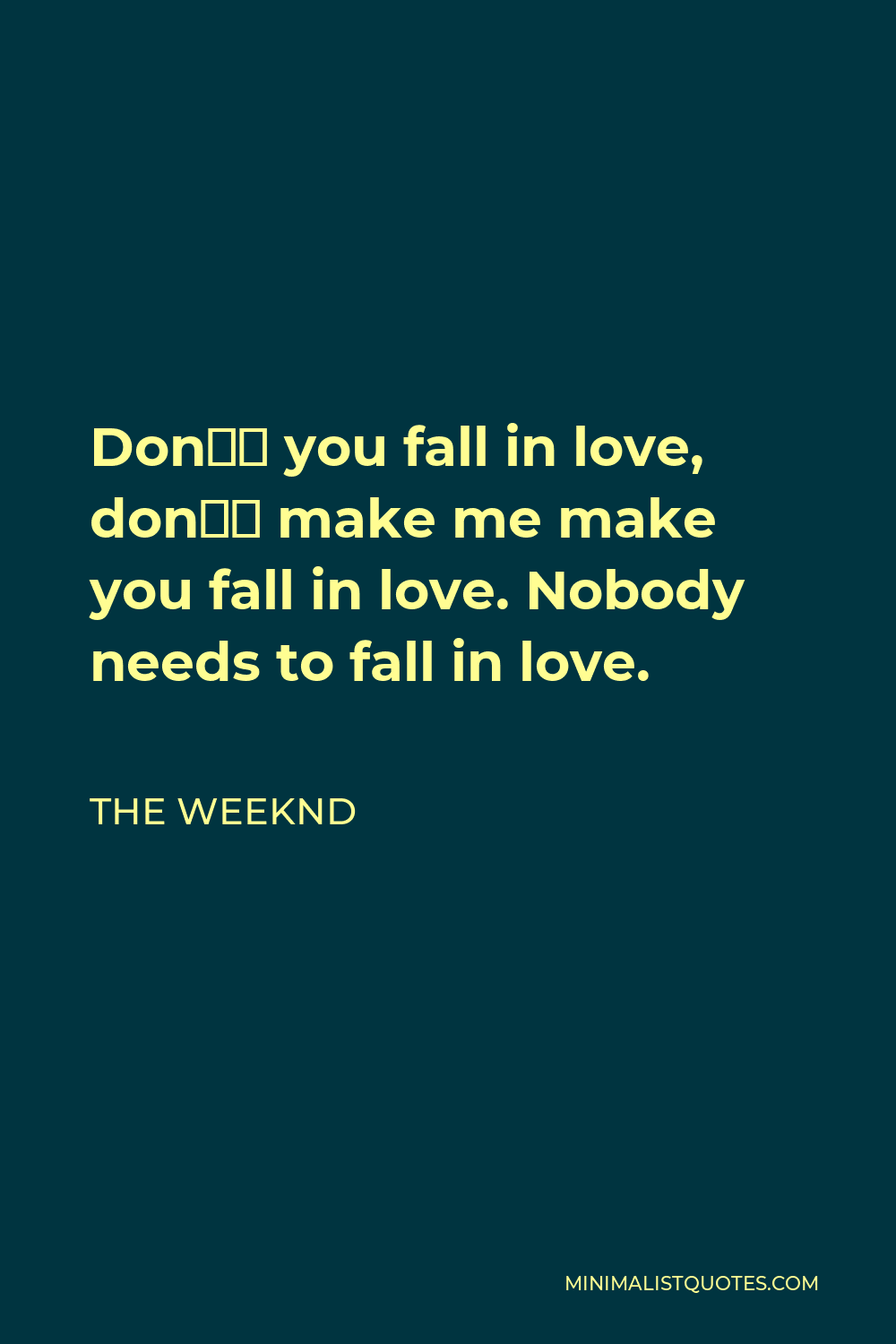 the-weeknd-quote-don-t-you-fall-in-love-don-t-make-me-make-you-fall