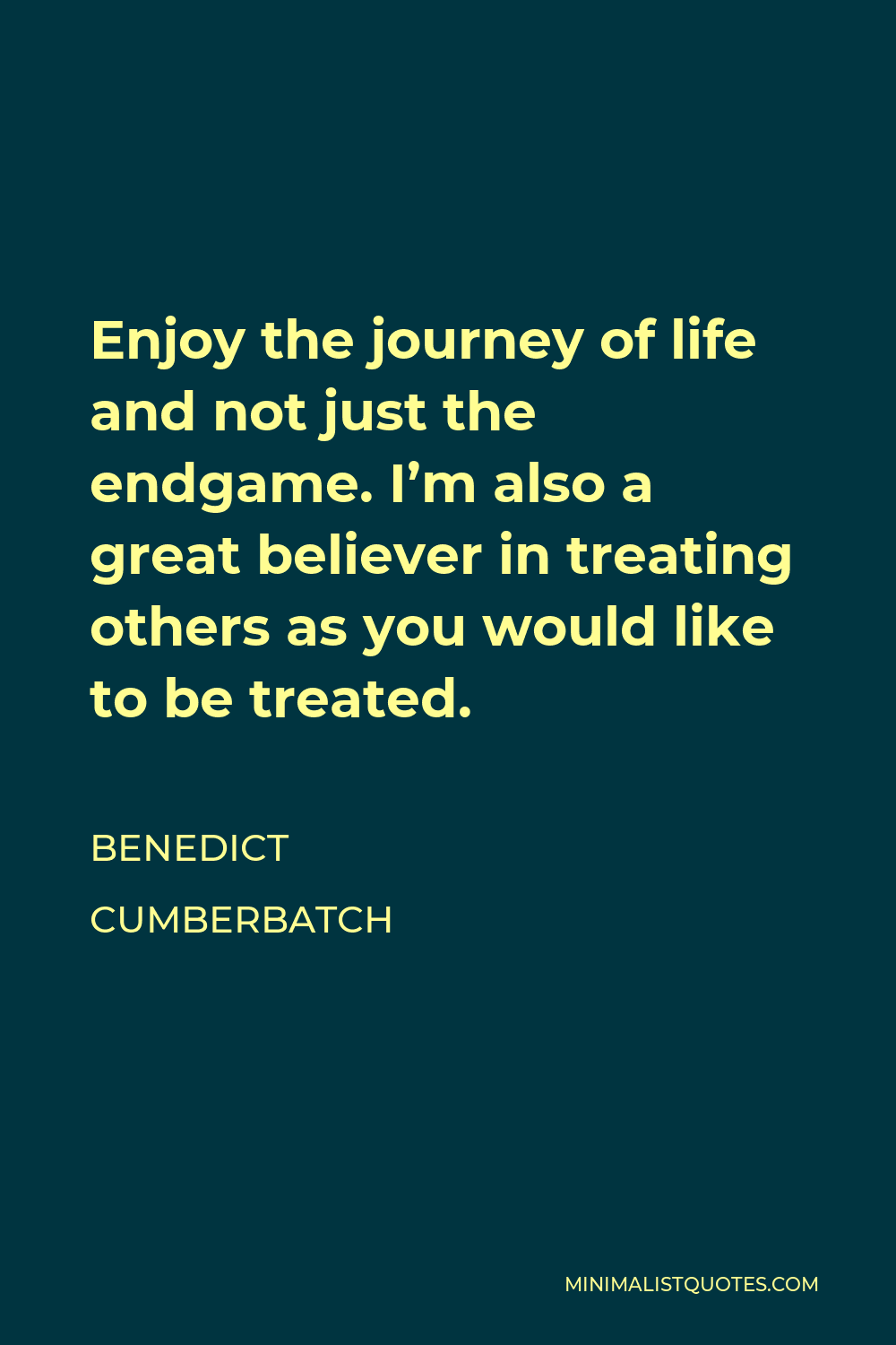 Benedict Cumberbatch - Enjoy the journey of life and not