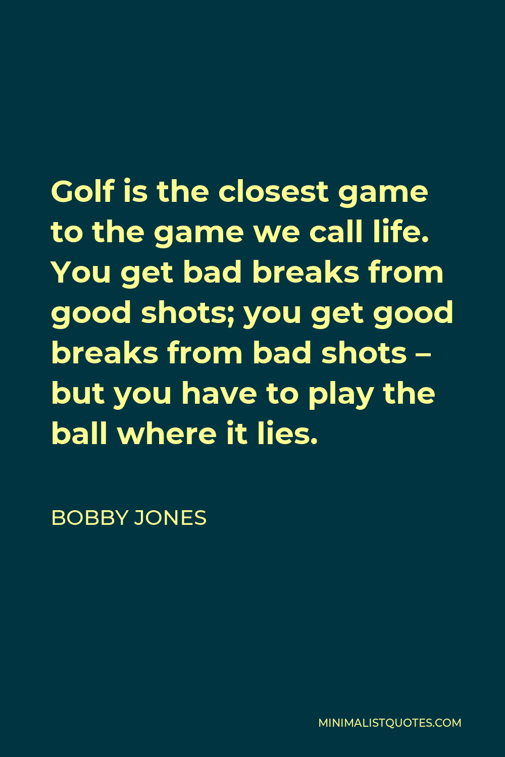 Golf is the Closest Game to Life Bobby Jones Golf Quote 