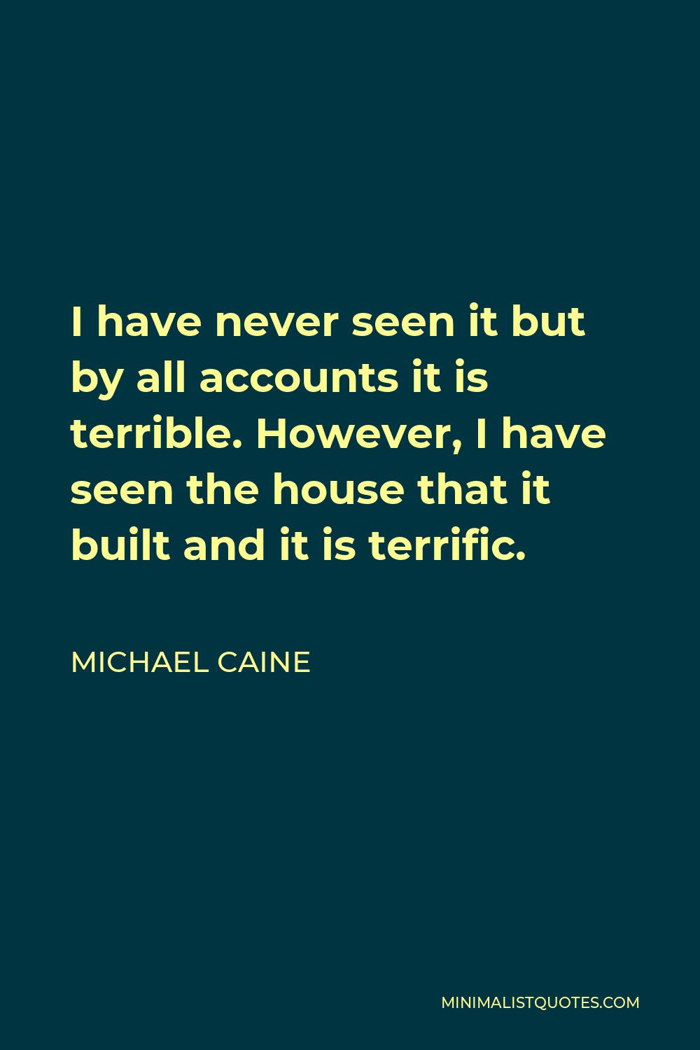 michael-caine-quote-i-have-never-seen-it-but-by-all-accounts-it-is