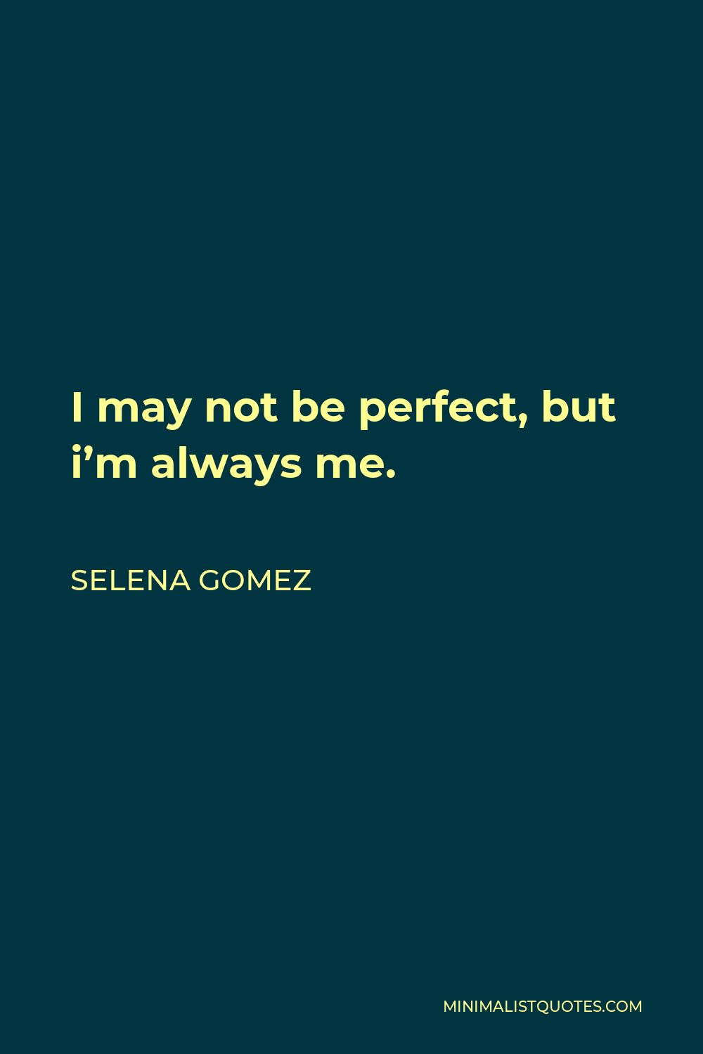 selena-gomez-quote-i-may-not-be-perfect-but-i-m-always-me