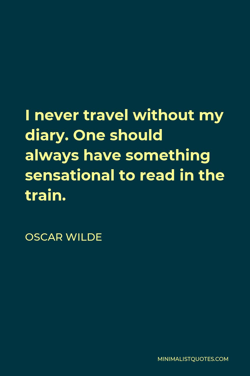 i never travel without my diary oscar wilde